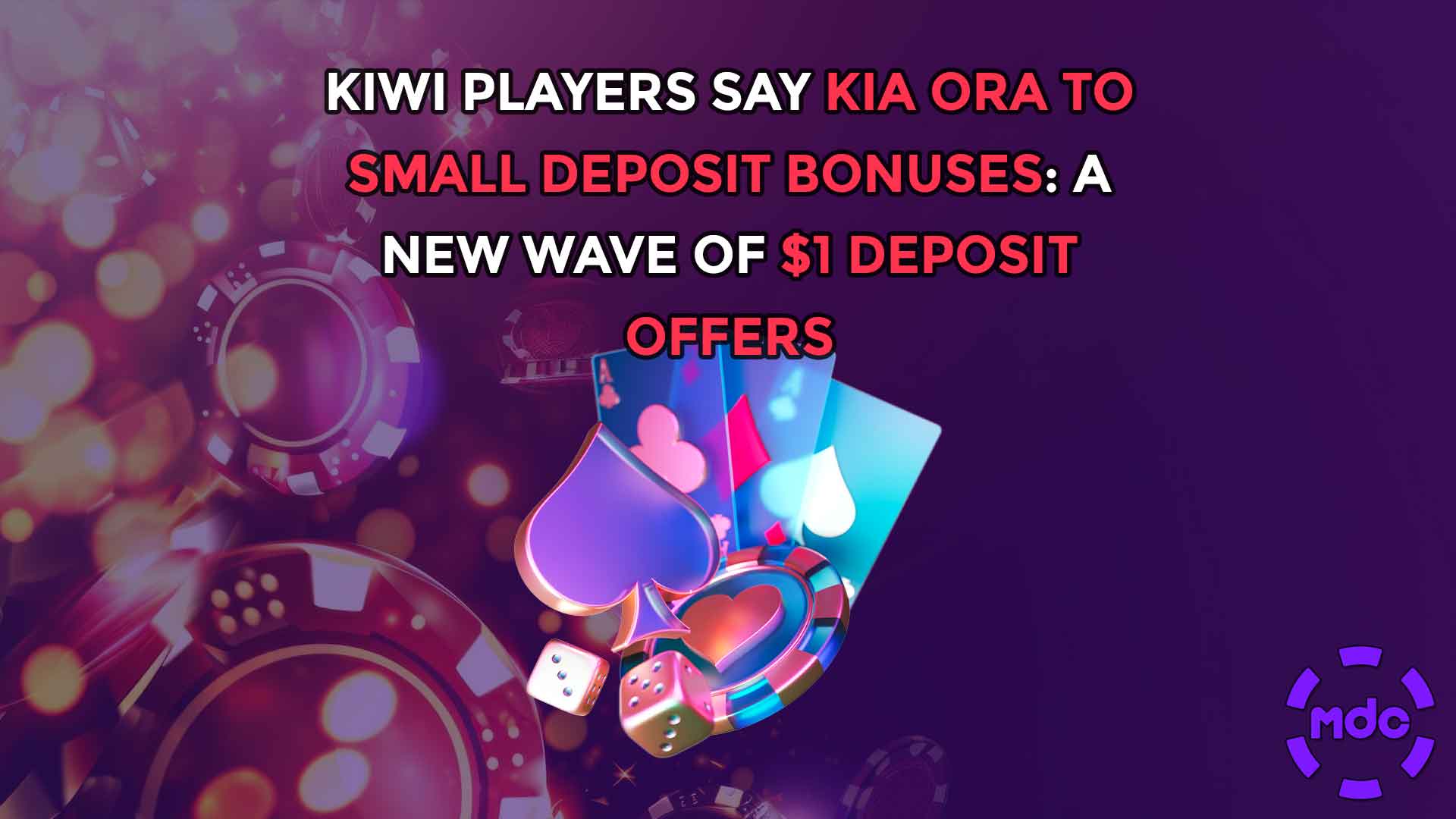 Kiwi Players Say Kia Ora to Small Deposit Bonuses: A New Wave of $1 Deposit Offers