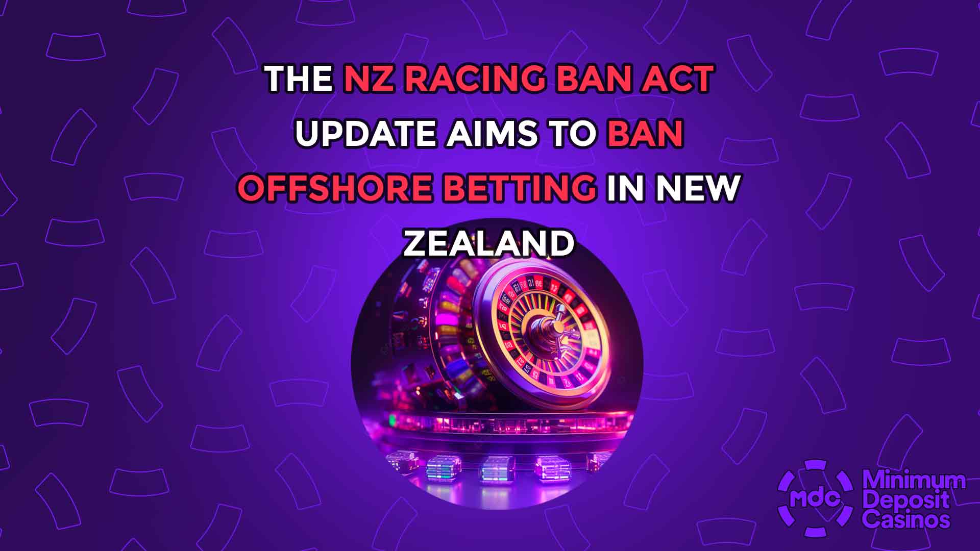 The NZ Racing Ban act update aims to ban offshore betting in New Zealand
