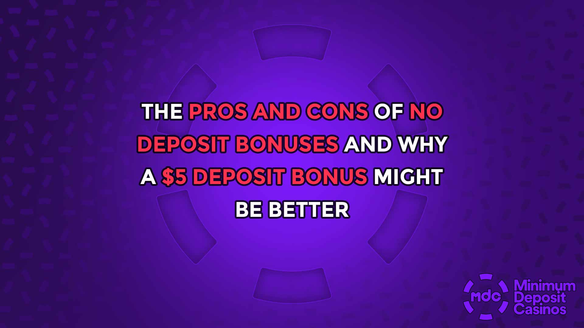 The Pros and Cons of No Deposit Bonuses and Why a $5 Deposit Bonus Might Be Better