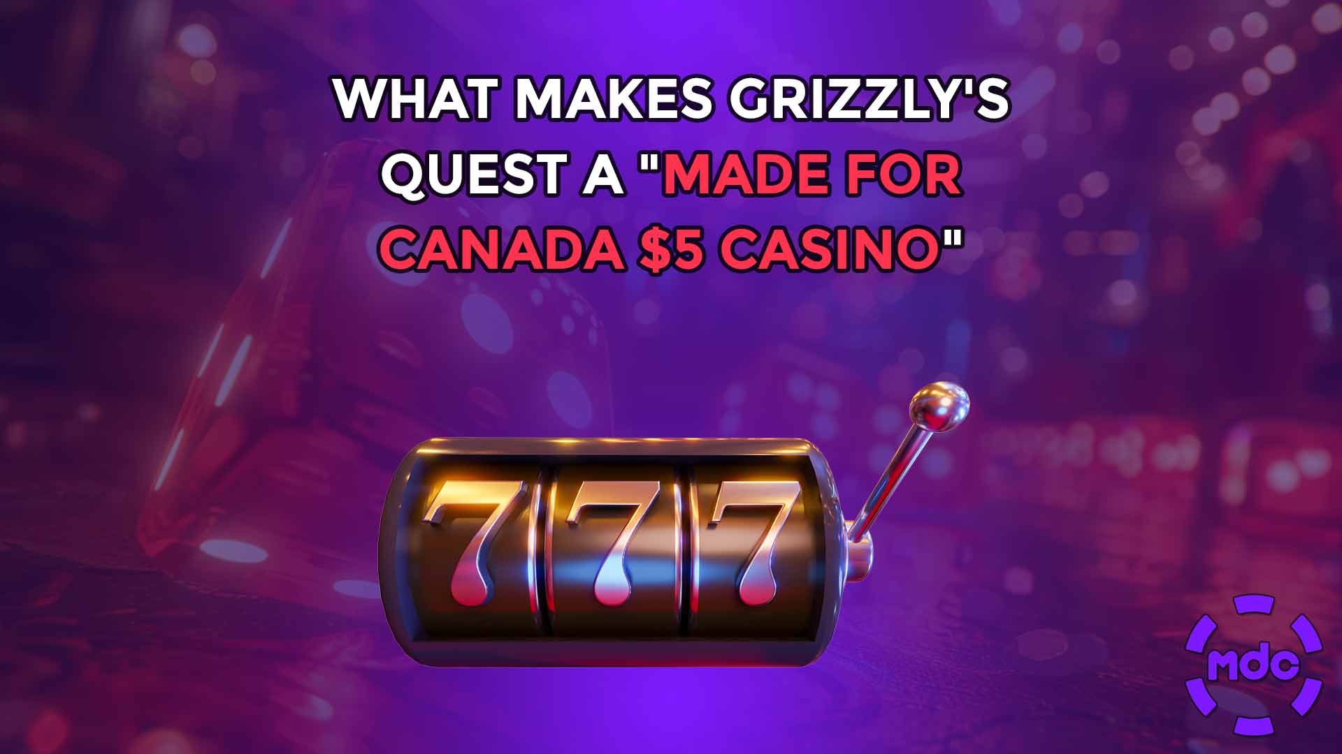 What makes Grizzly's Quest a "Made for Canada $5 casino"