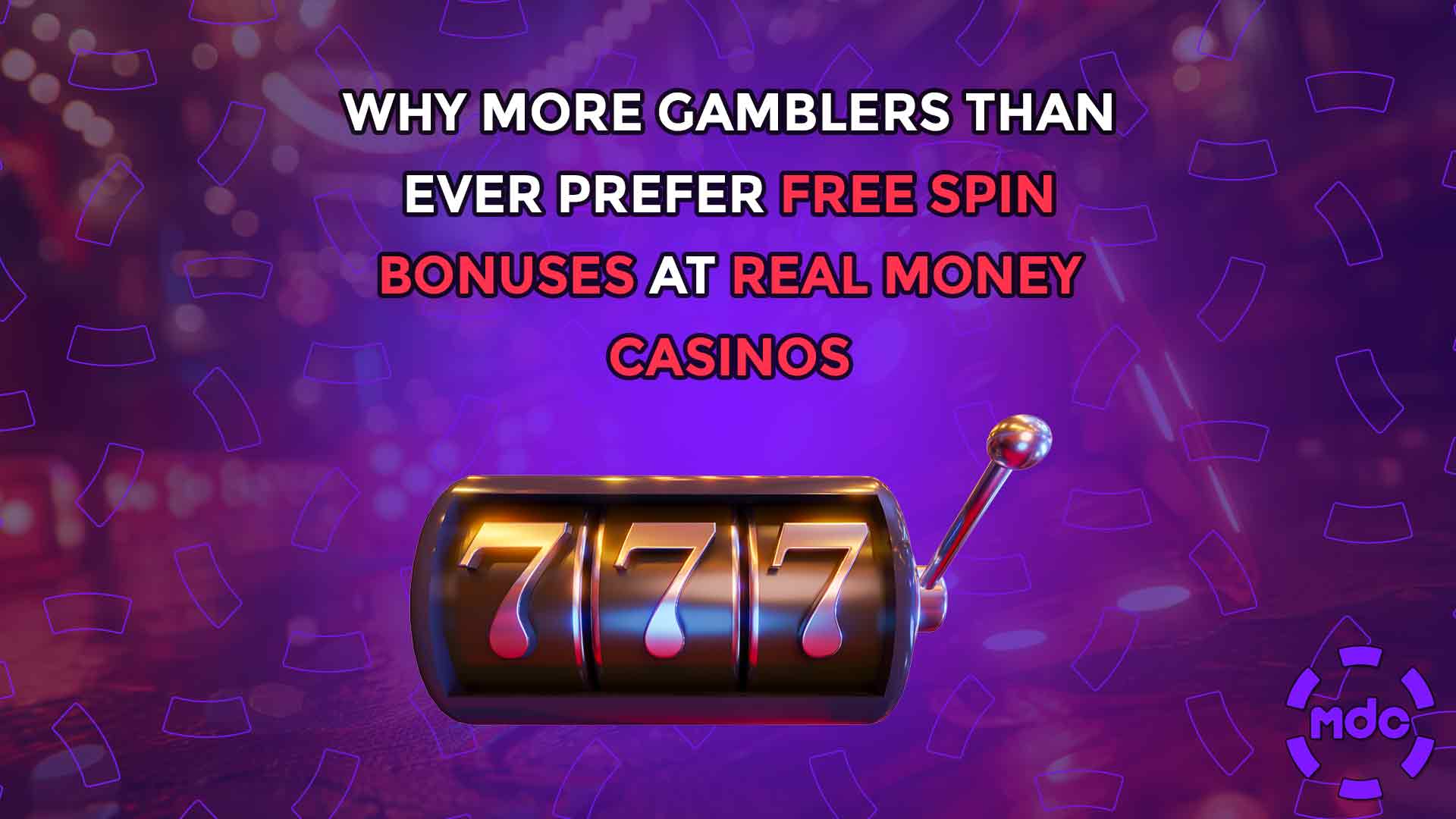 Why More Gamblers Than Ever Prefer Free Spin Bonuses at Real Money Casinos