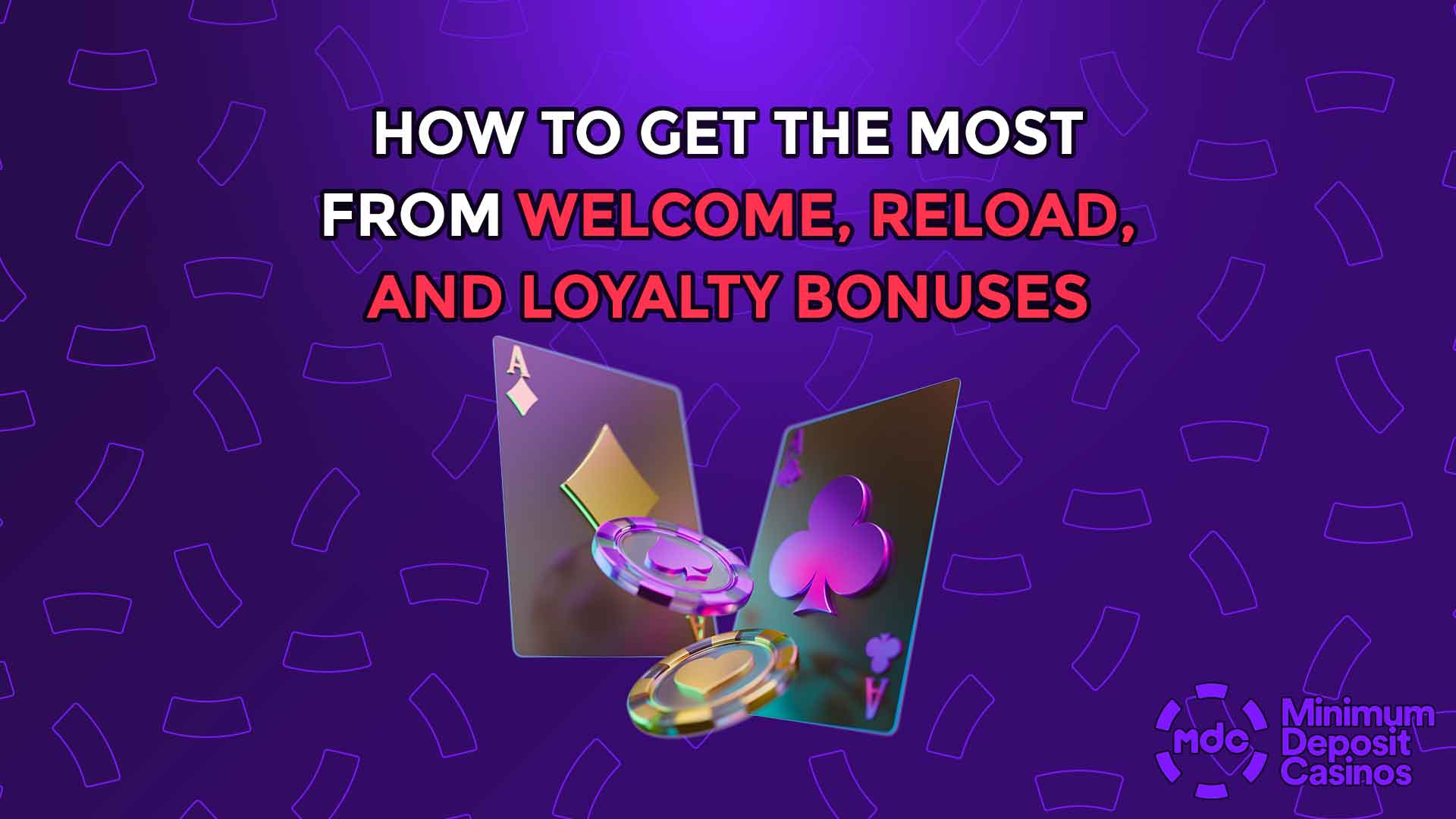 How to Get the Most from Welcome, Reload, and Loyalty Bonuses