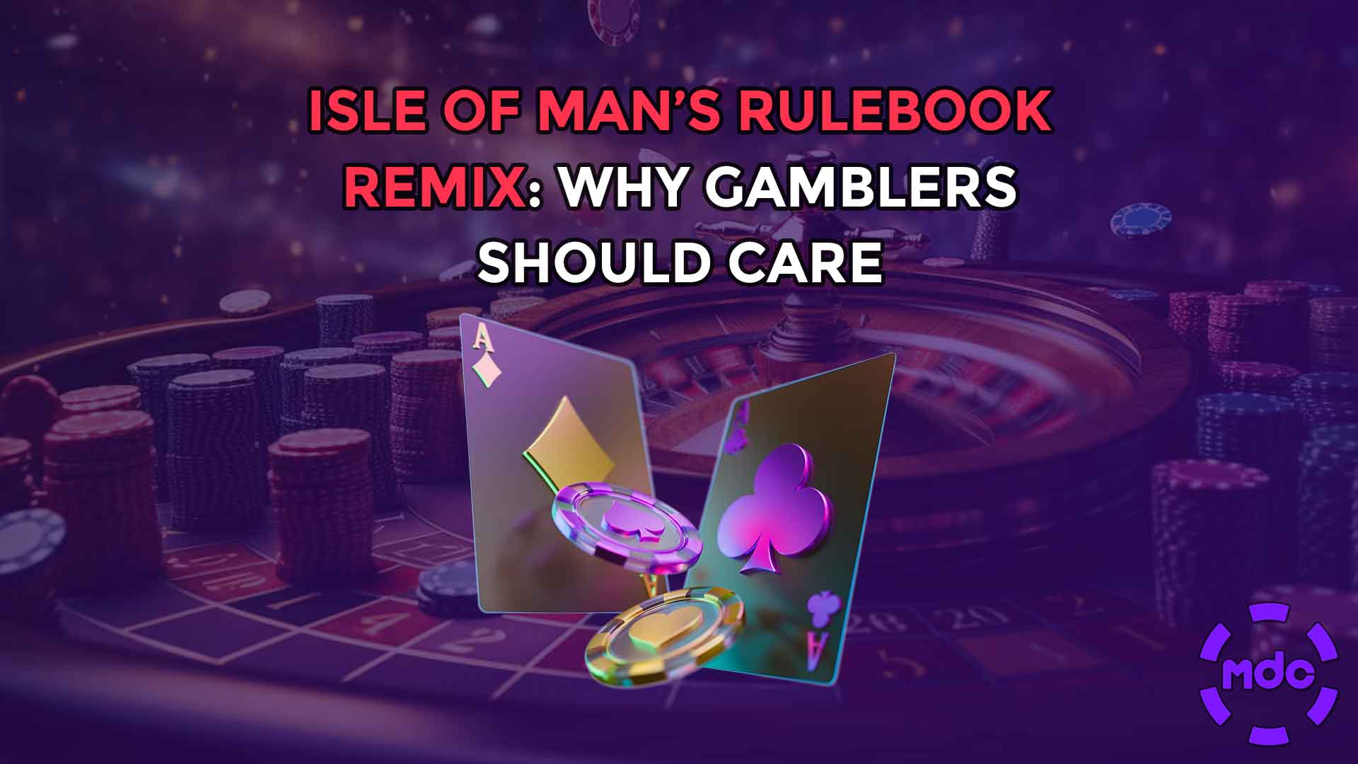 Isle of Man’s Rulebook Remix: Why Gamblers Should Care