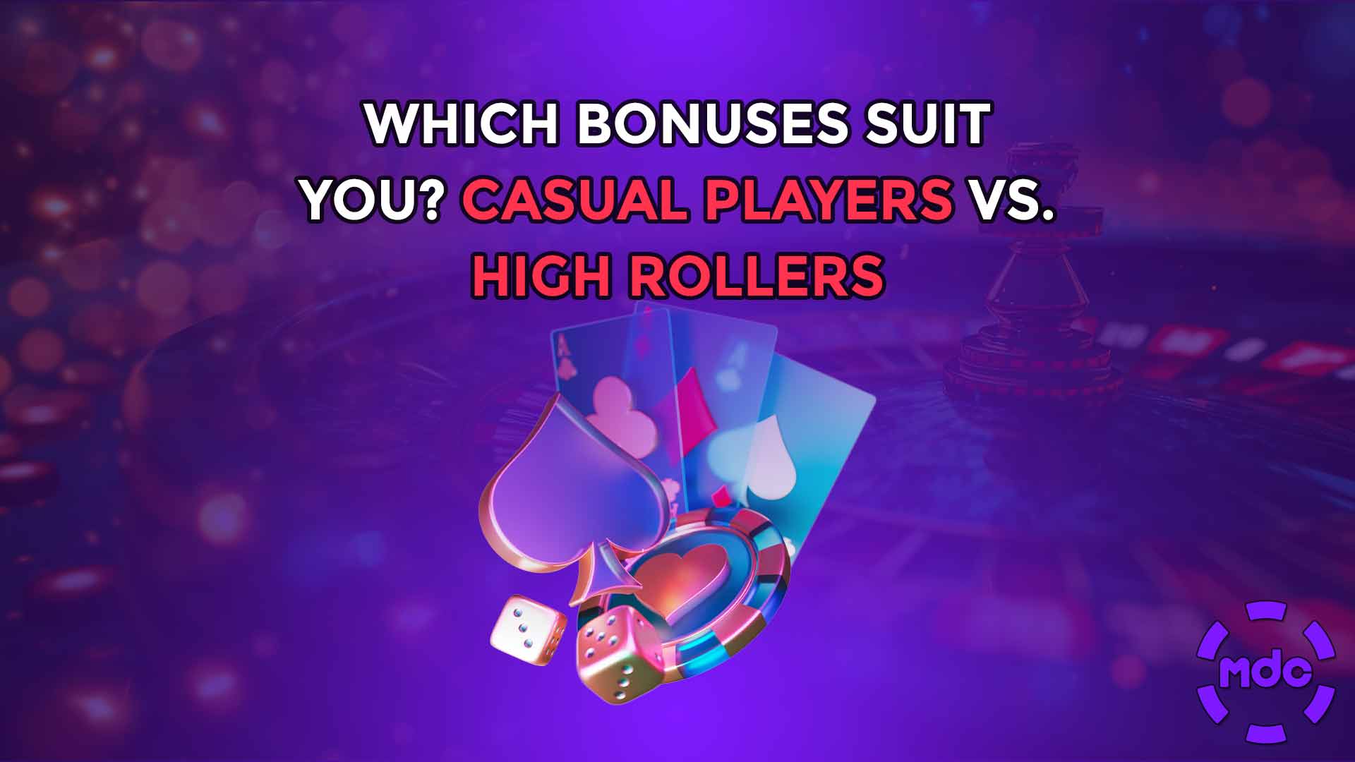 Which Bonuses Suit You? Casual Players vs. High Rollers