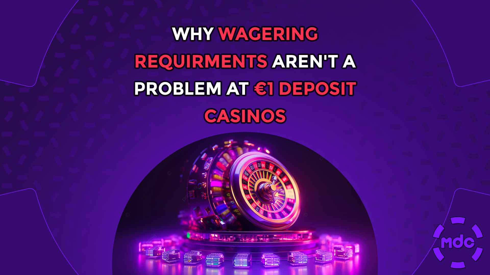 Why Wagering Requirments aren't a problem at €1 Deposit Casinos