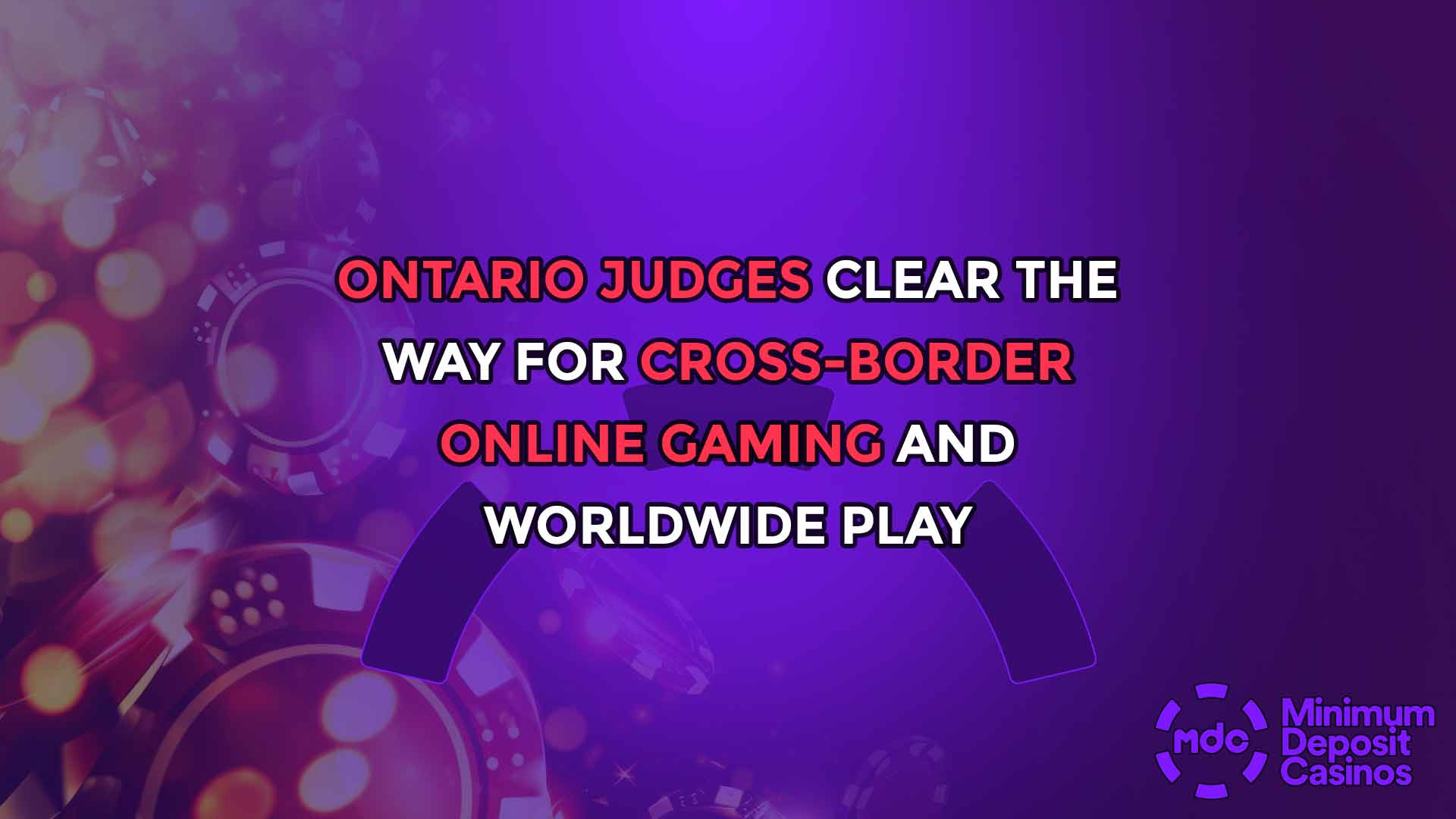 Ontario Judges Clear the Way for Cross-Border Online Gaming and Worldwide Play