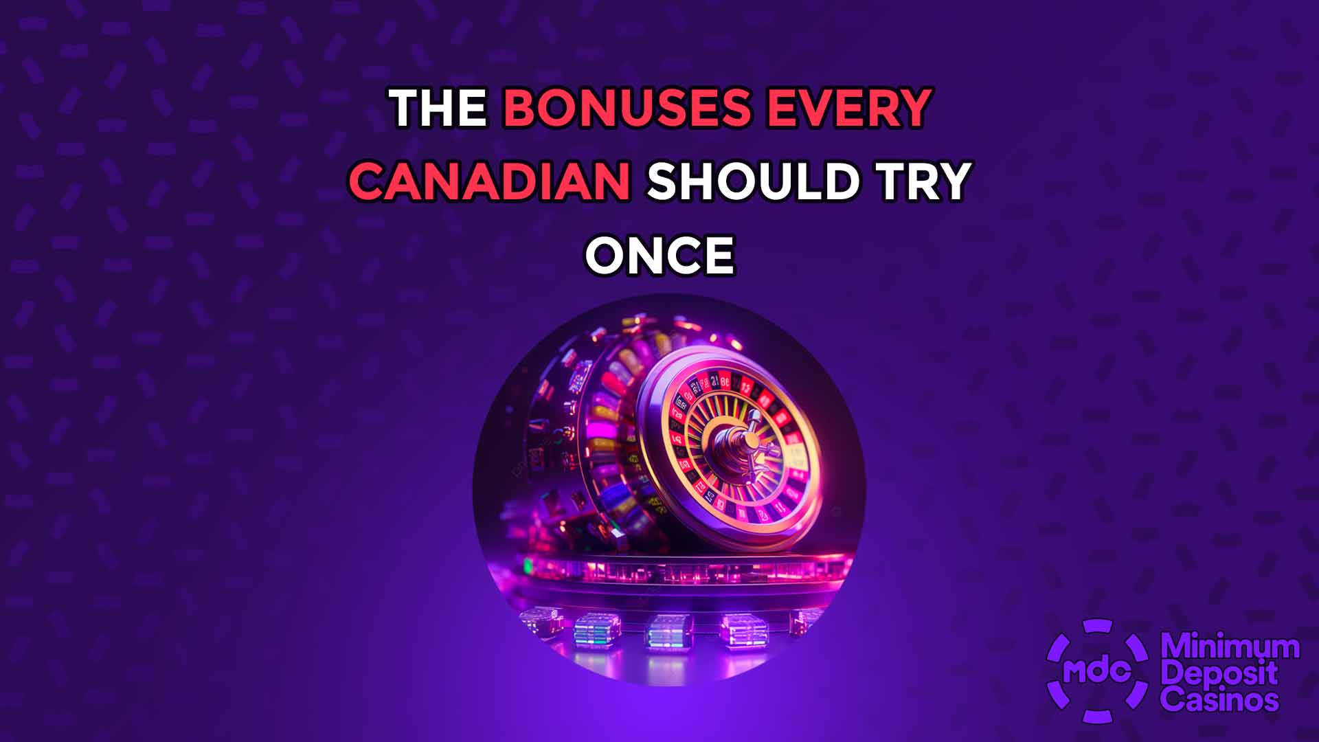 The Bonuses Every Canadian Should Try Once