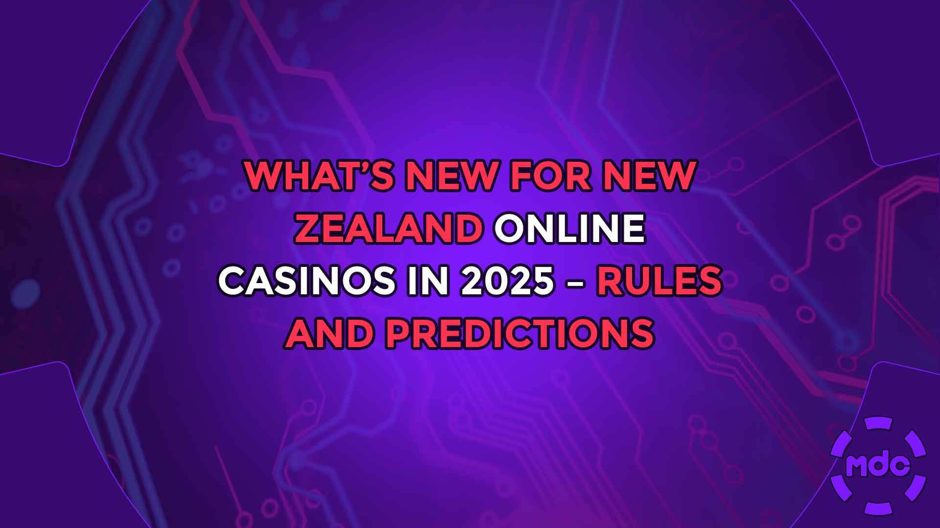 What’s New for New Zealand Online Casinos in 2025 – Rules and Predictions