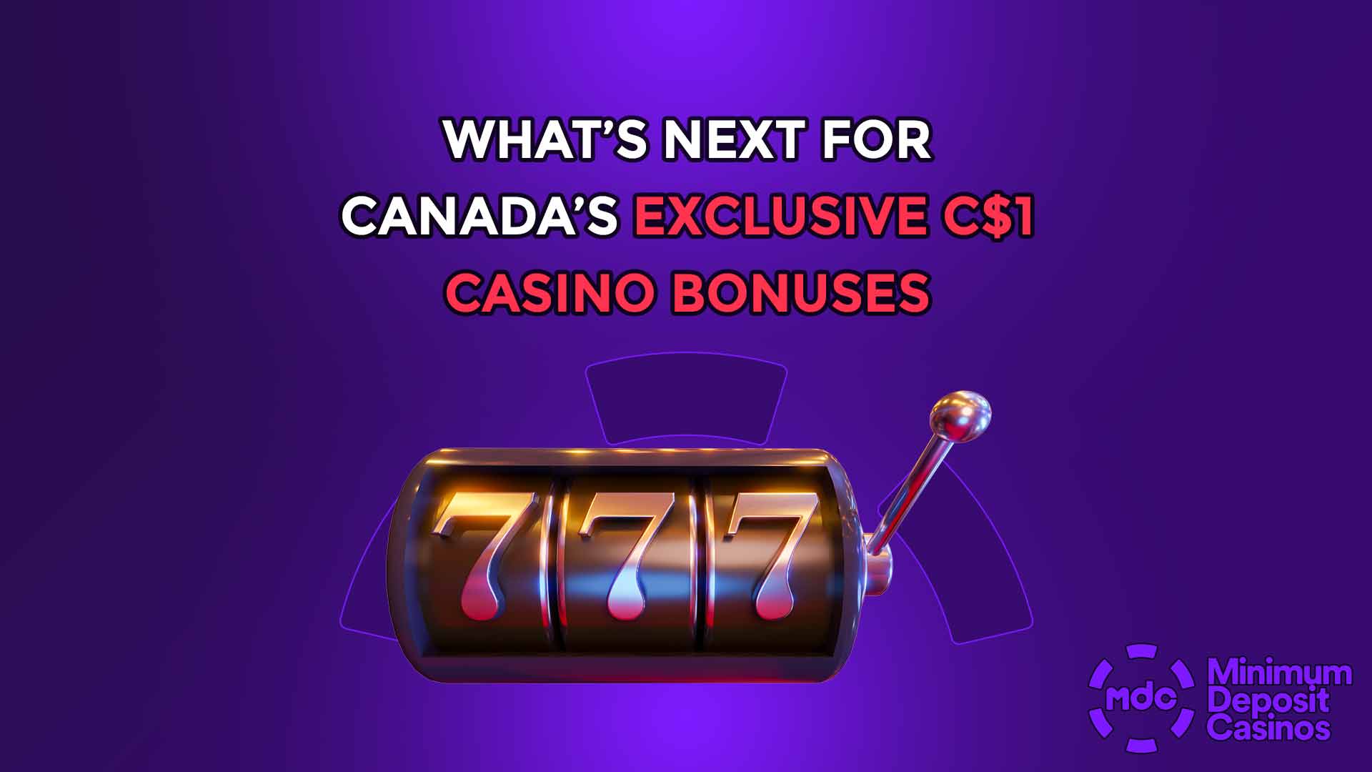 What’s Next for Canada’s Exclusive C$1 Casino Bonuses