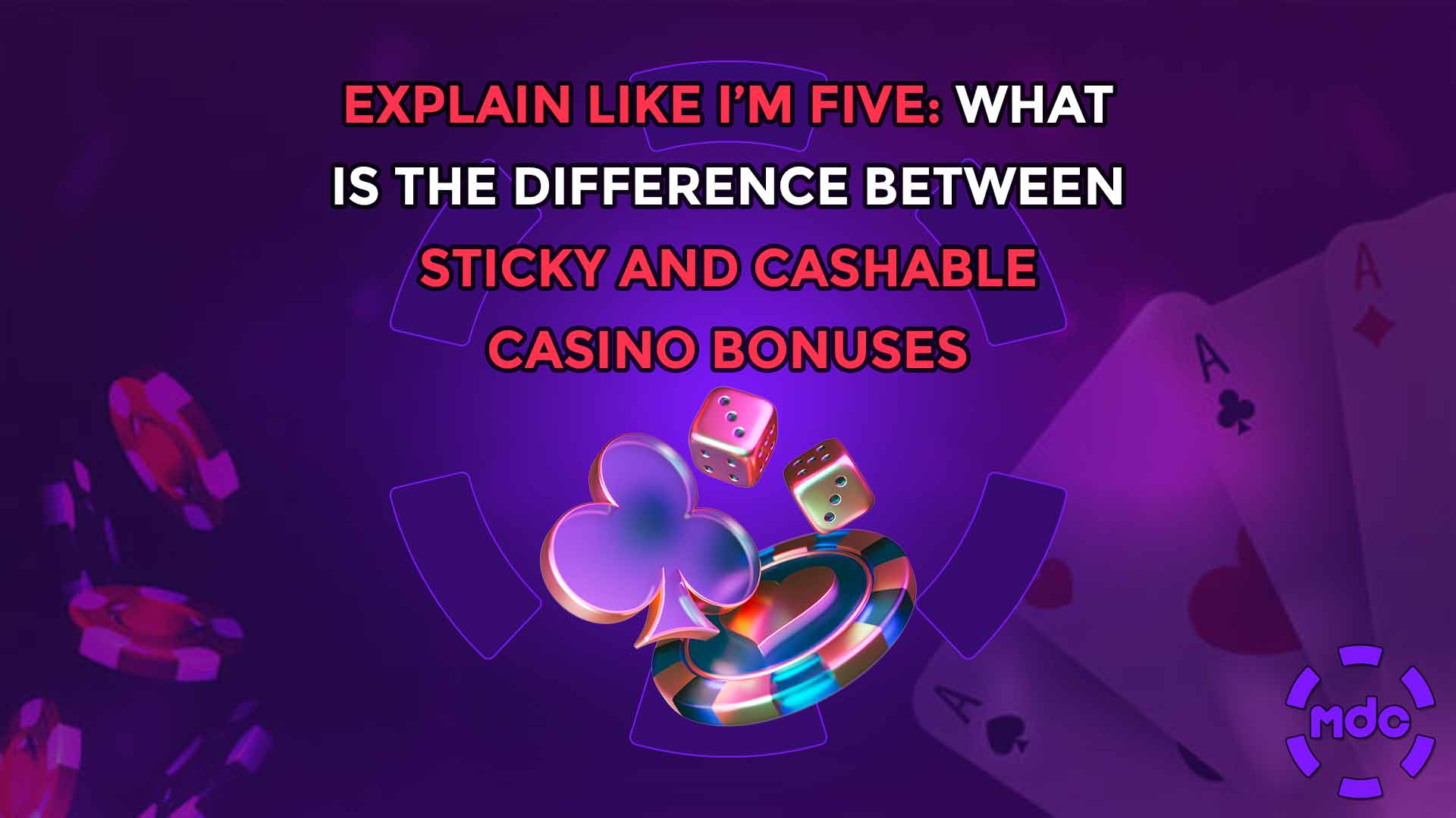 Explain like I’m five: What is the difference between sticky and cashable casino bonuses
