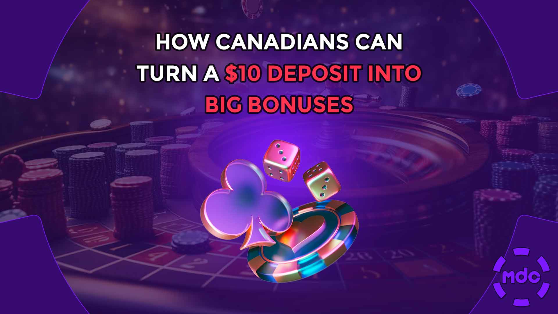 How Canadians Can Turn a $10 Deposit Into Big Bonuses