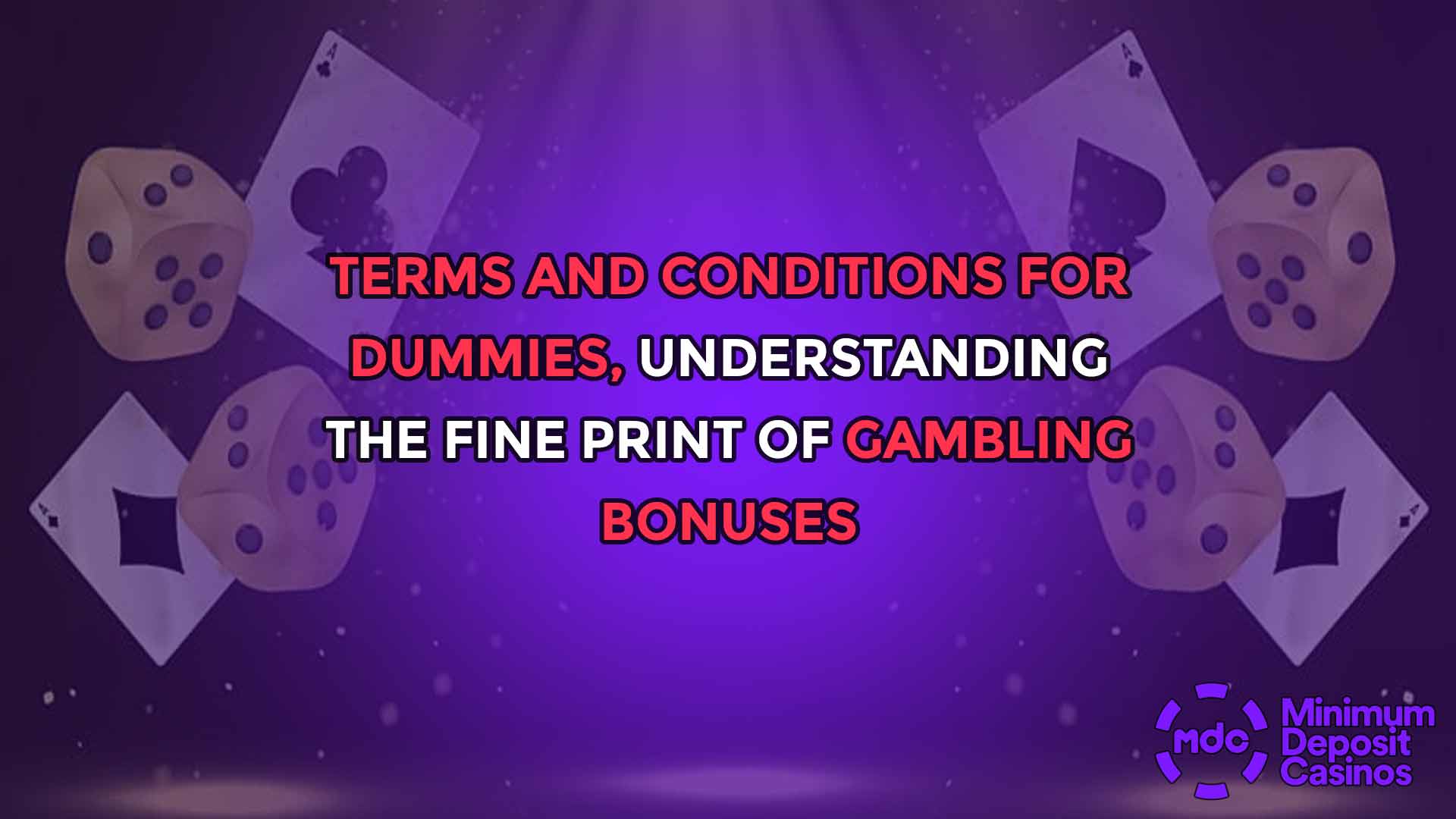Terms and Conditions for dummies, understanding the Fine Print of Gambling Bonuses