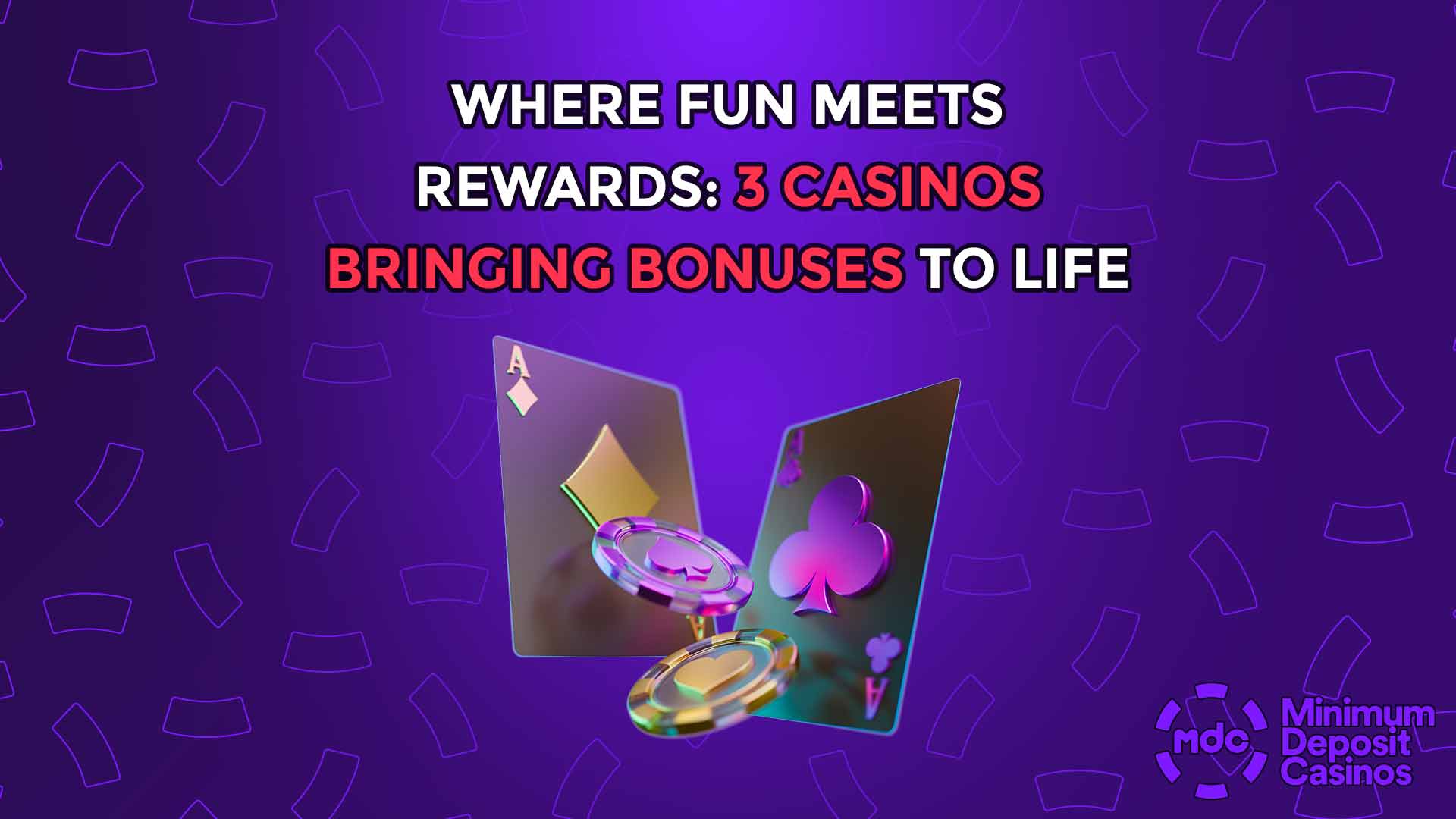Where Fun Meets Rewards: 3 Casinos Bringing Bonuses to Life