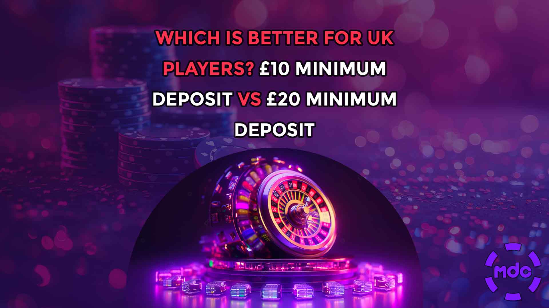 Which is Better for UK Players? £10 Minimum Deposit vs £20 Minimum Deposit