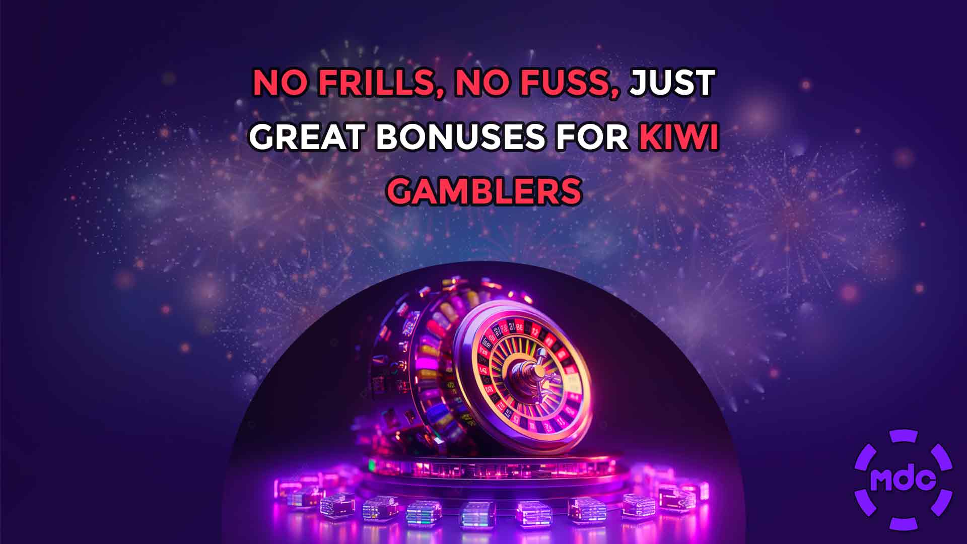 No frills, no fuss, just great bonuses for Kiwi gamblers