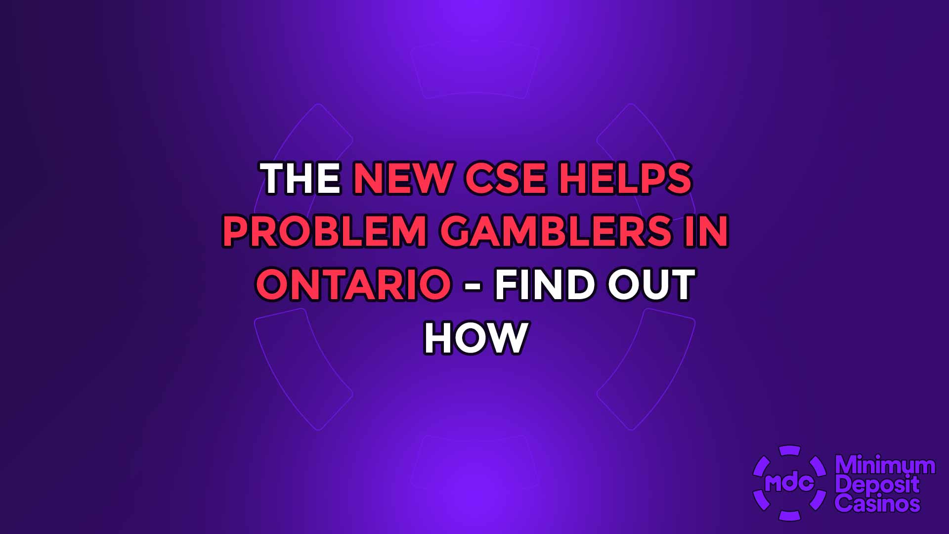 The new CSE helps problem gamblers in Ontario - Find out How