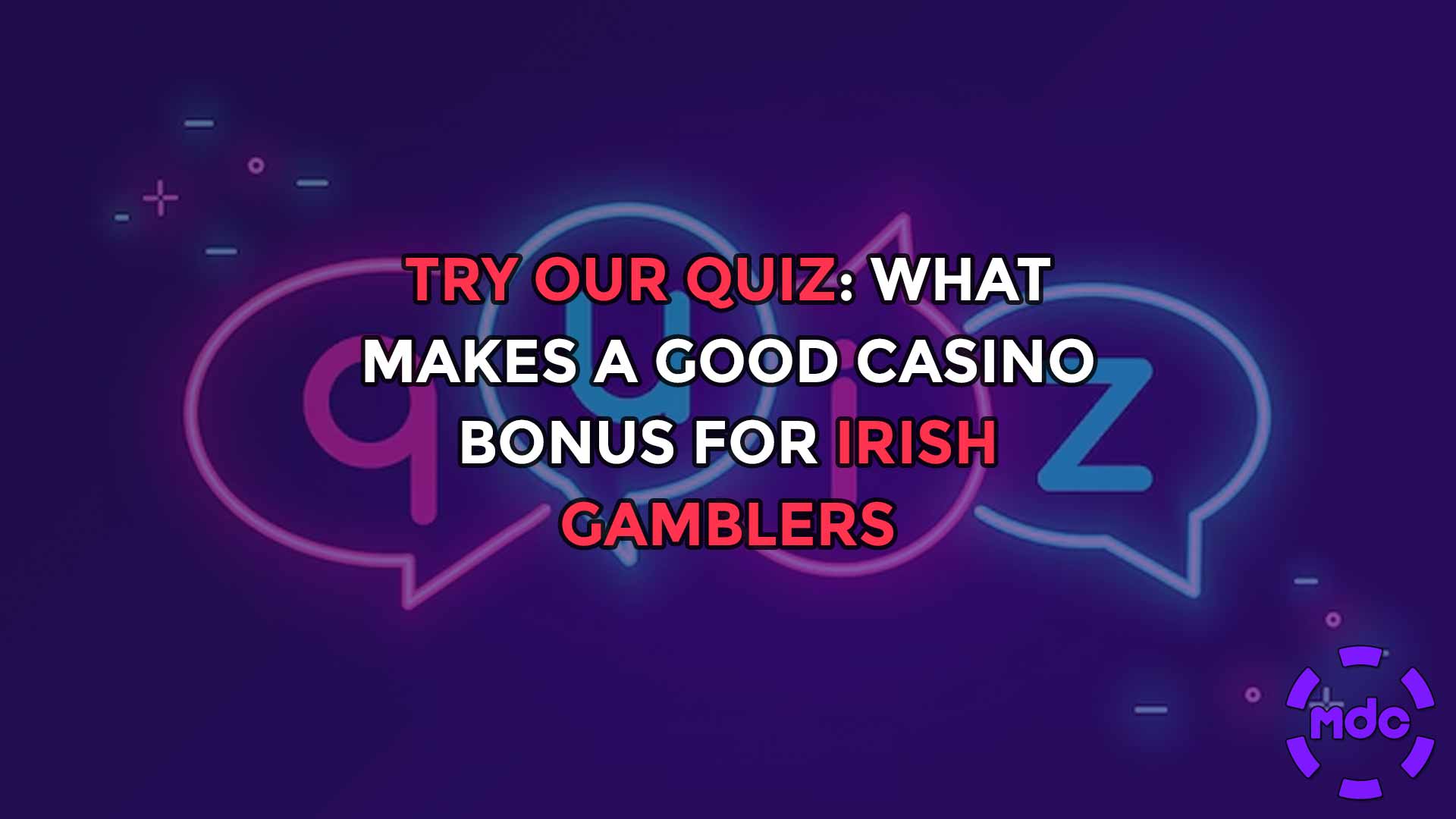 Try our Quiz: What makes a good casino bonus for Irish gamblers