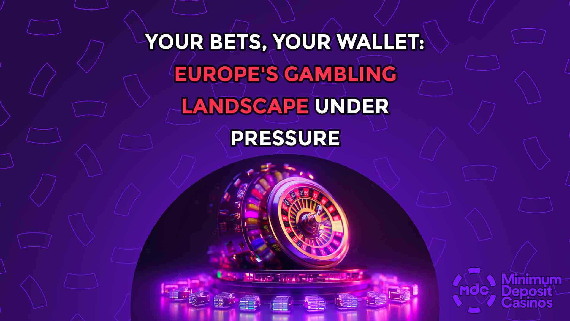 Your Bets, Your Wallet: Europe's Gambling Landscape Under Pressure