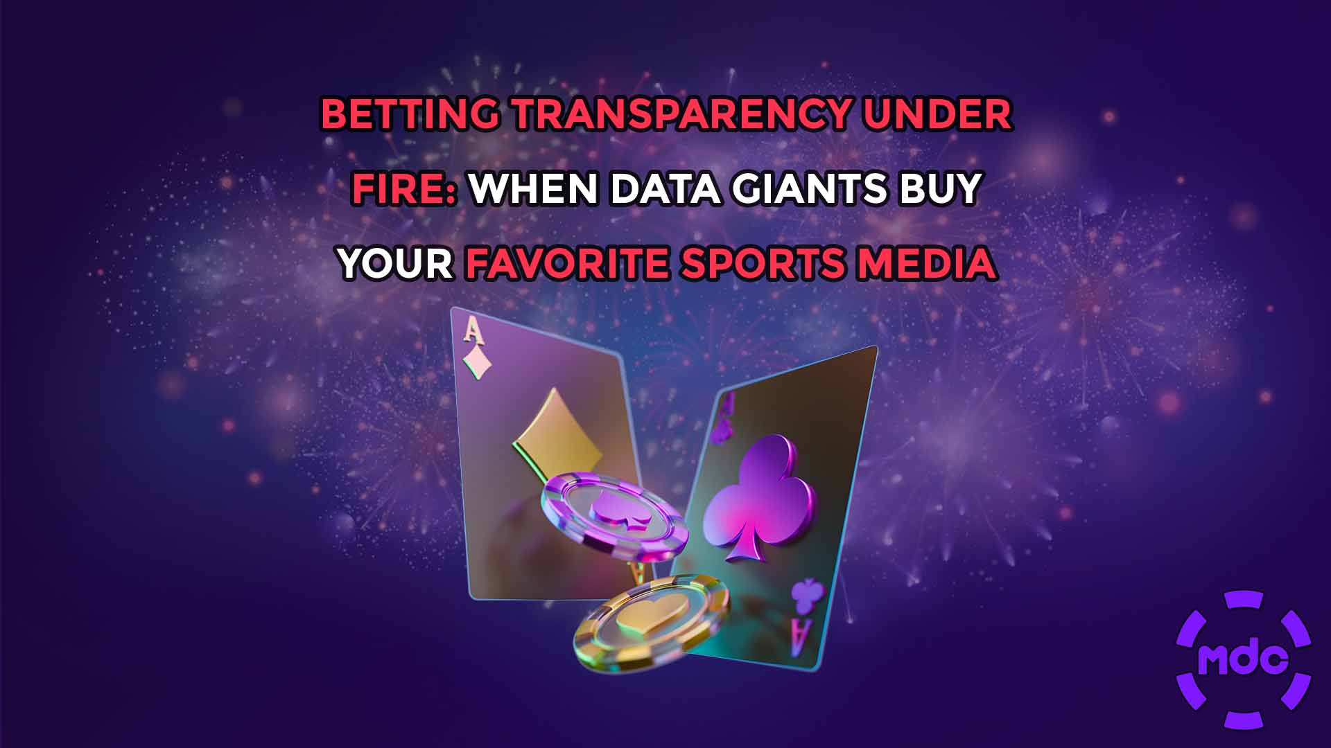 Betting Transparency Under Fire: When Data Giants Buy Your Favorite Sports Media