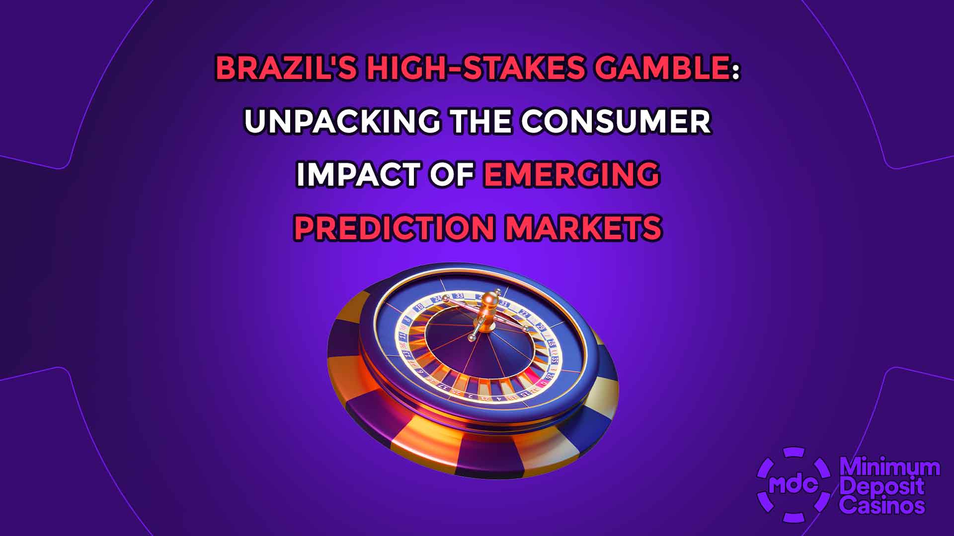 Brazil's High-Stakes Gamble: Unpacking the Consumer Impact of Emerging Prediction Markets