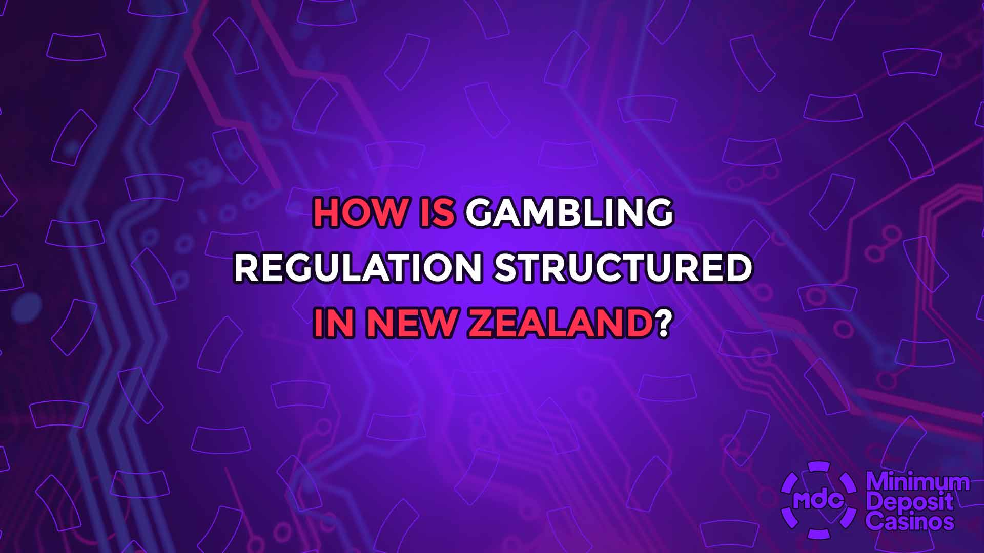 How Is Gambling Regulation Structured in New Zealand?