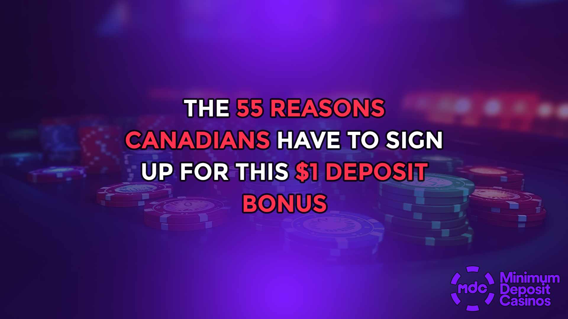 The 55 Reasons Canadians Have to Sign Up For This $1 Deposit Bonus