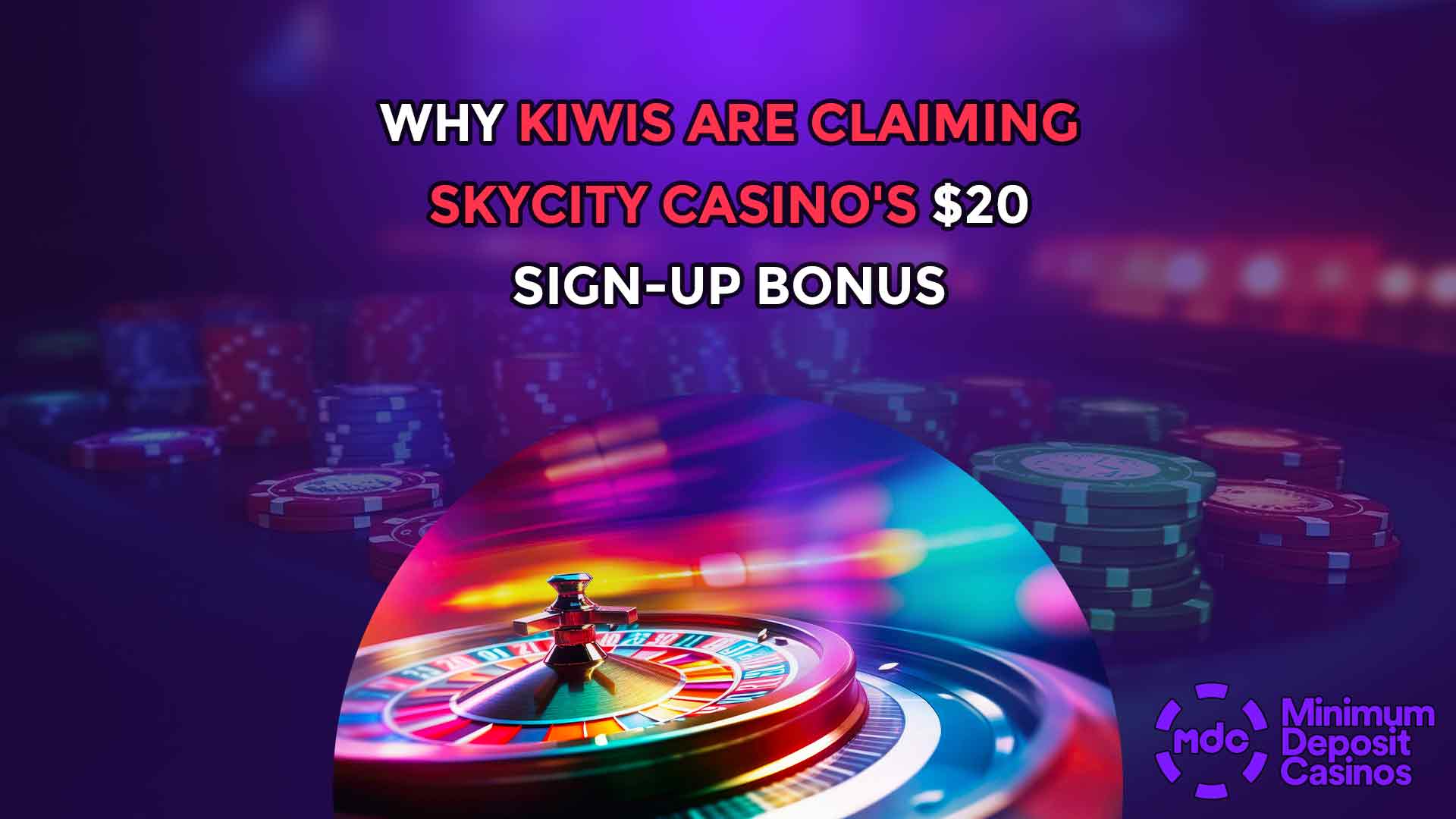Why Kiwis Are Claiming SkyCity Casino's $20 Sign-up Bonus