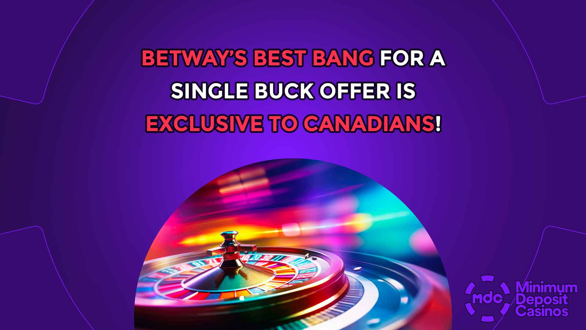 Betway’s Best Bang for a Single Buck Offer is Exclusive to Canadians!