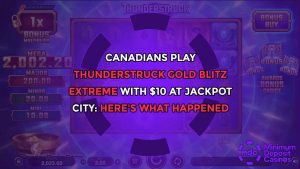 Canadians Play Thunderstruck Gold Blitz Extreme with $10 at Jackpot City: Here’s what happened