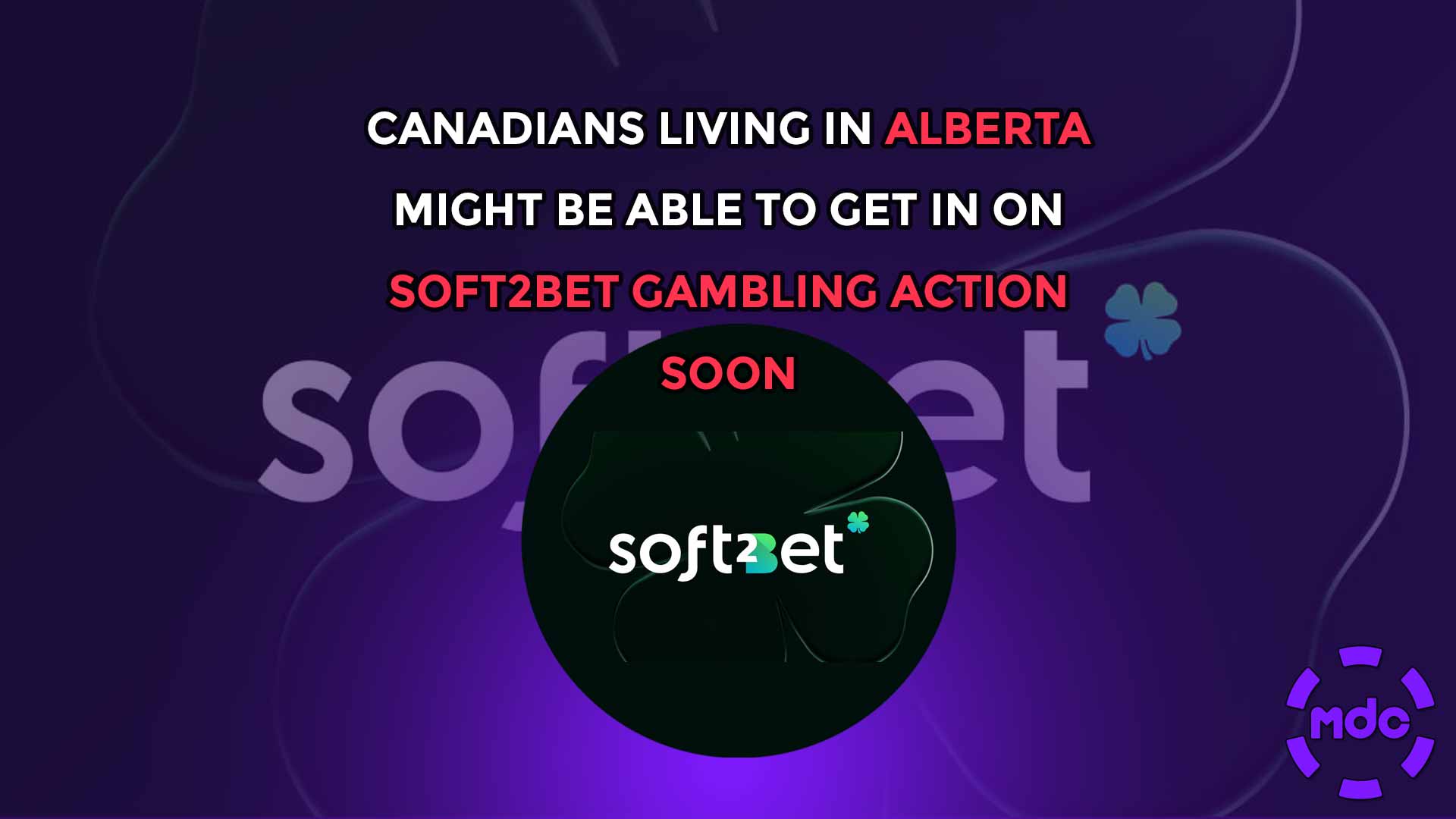 Canadians living in Alberta might be able to get in on Soft2Bet gambling action soon