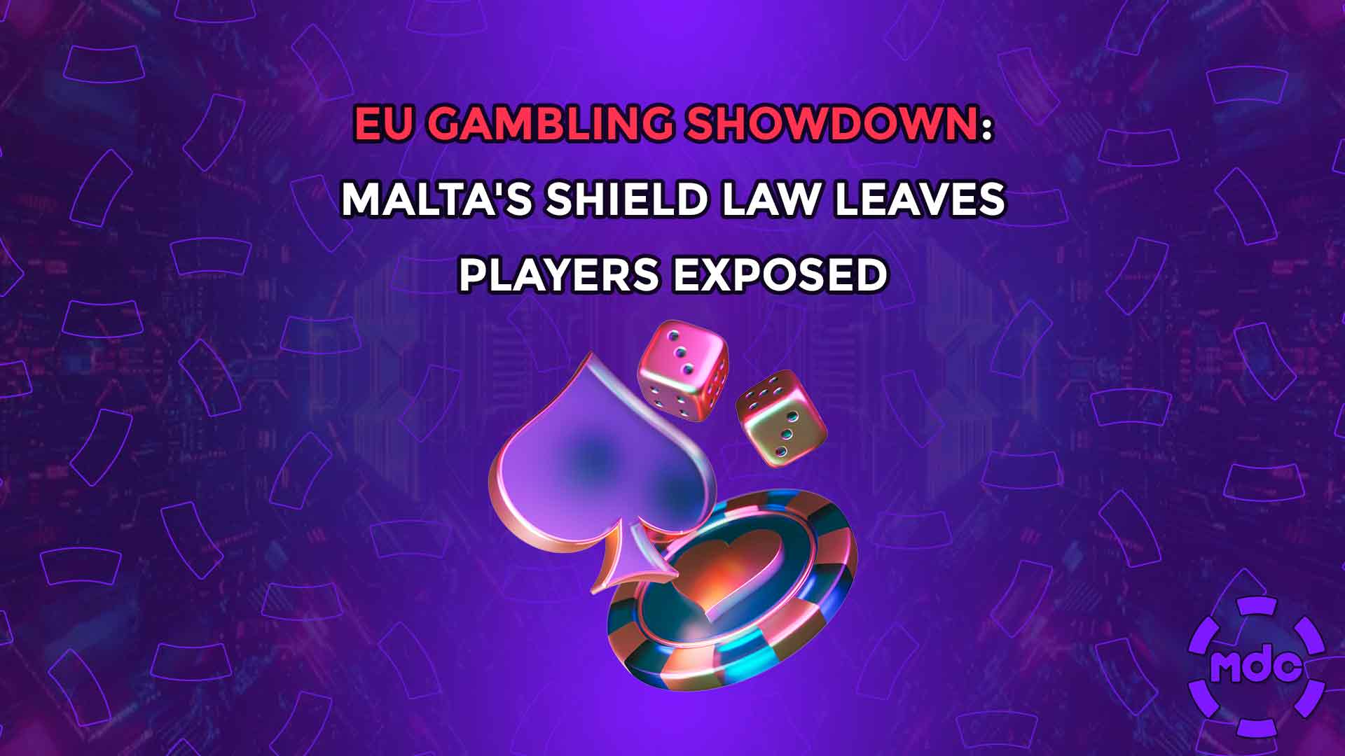 EU Gambling Showdown: Malta's Shield Law Leaves Players Exposed