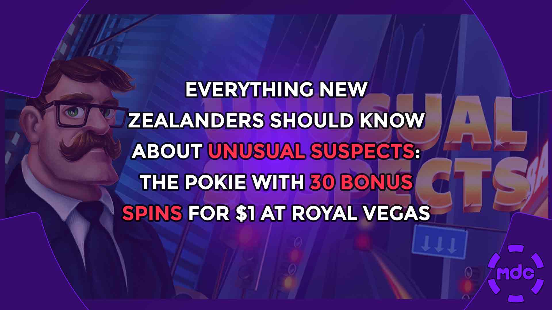 Everything New Zealanders Should Know About Unusual Suspects: The Pokie with 30 Bonus Spins for $1 at Royal Vegas