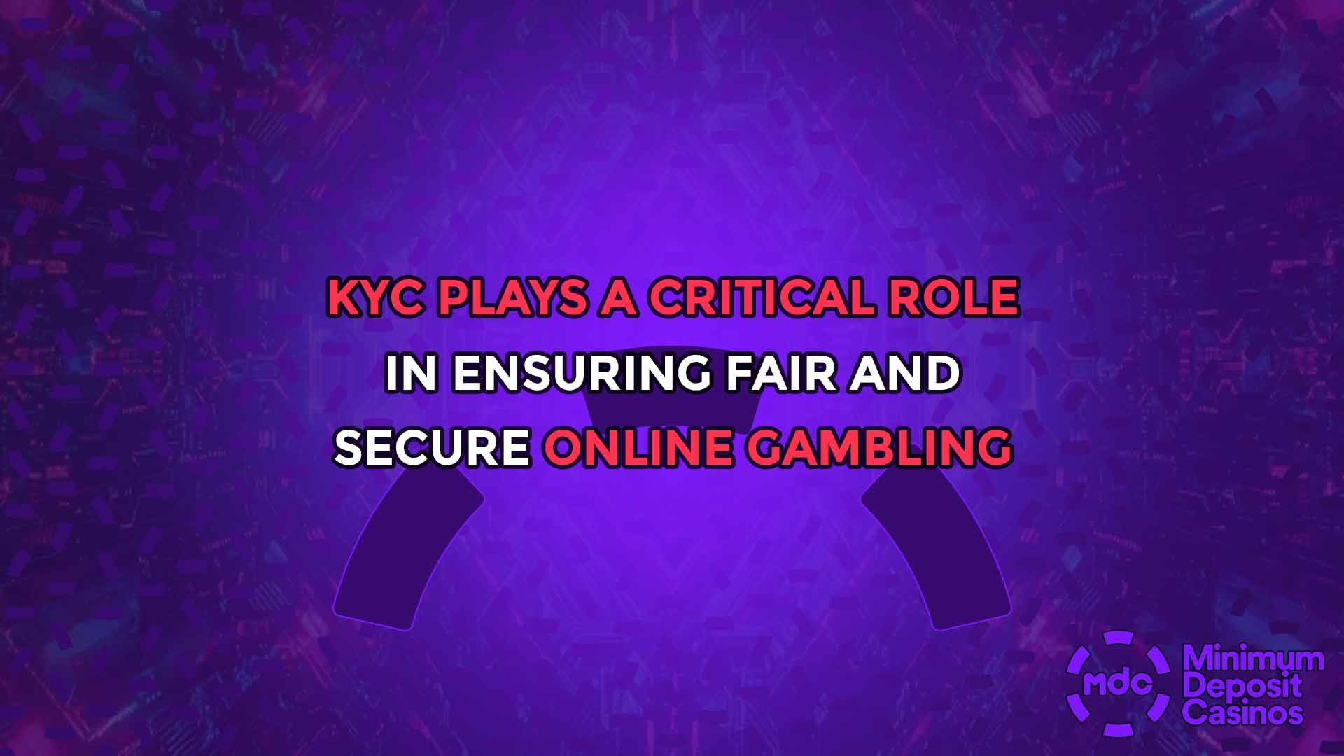 KYC Plays a Critical Role in Ensuring Fair and Secure Online Gambling