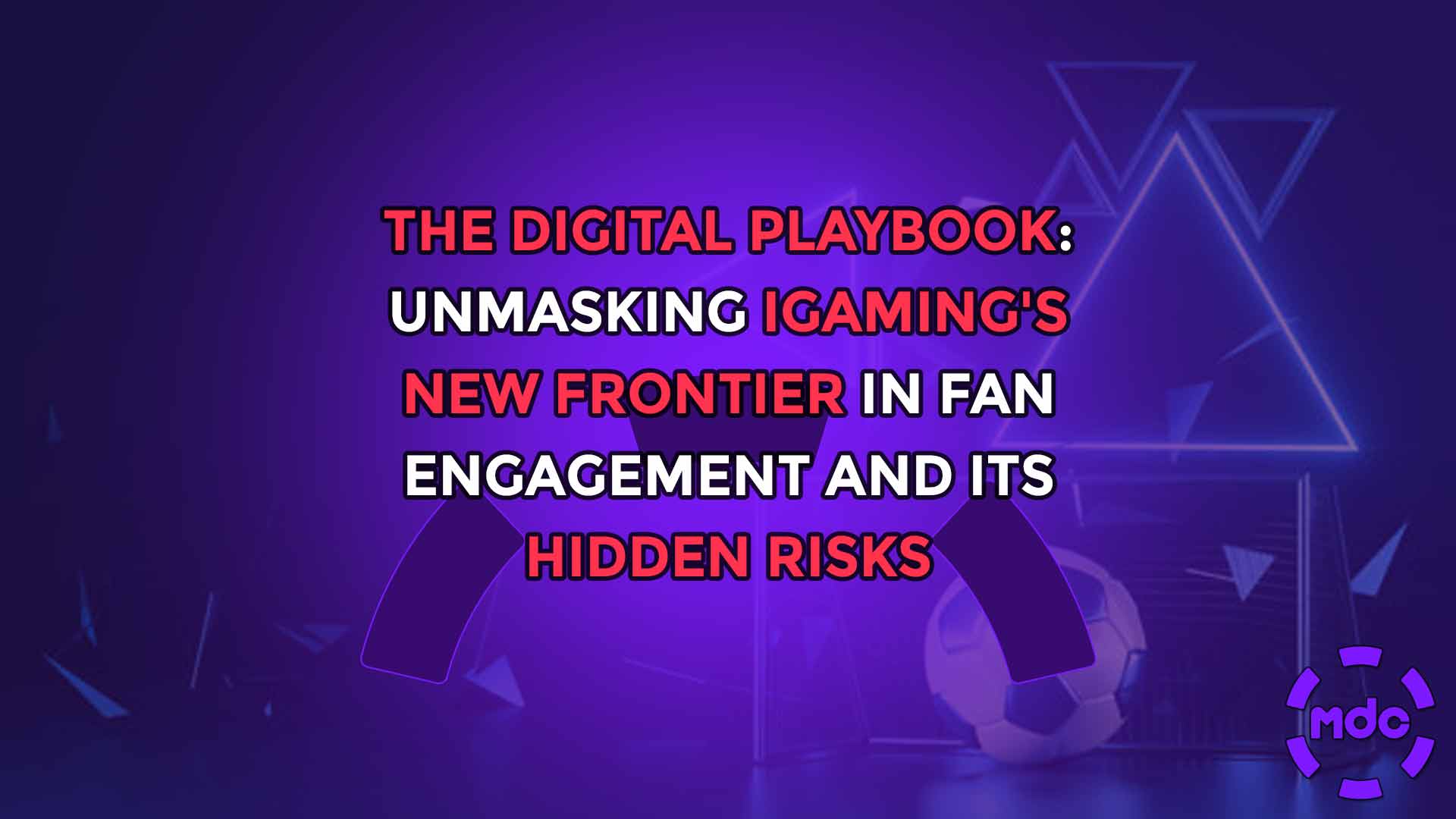 The Digital Playbook: Unmasking iGaming's New Frontier in Fan Engagement and Its Hidden Risks