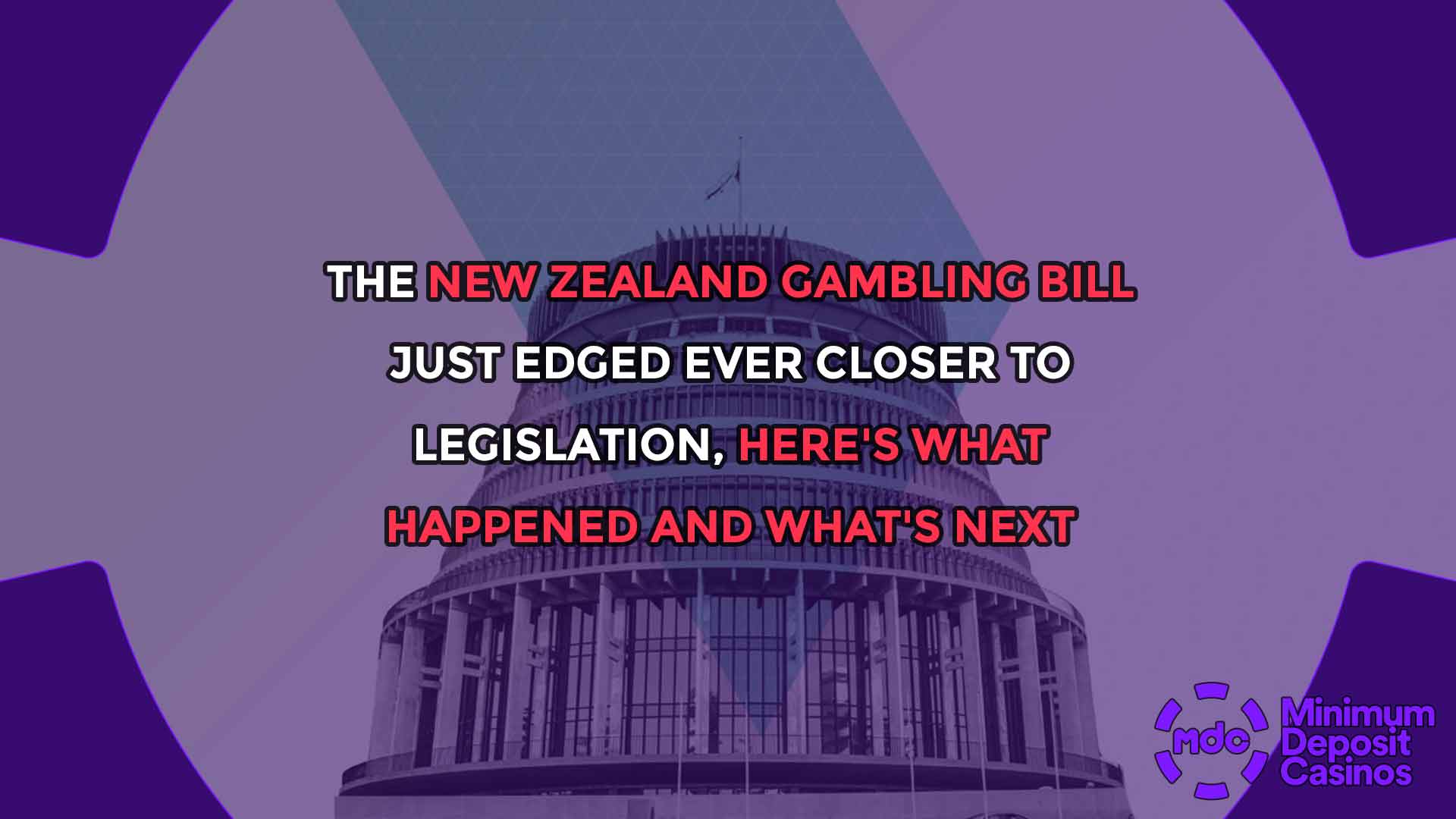 The New Zealand Gambling Bill Just Edged Ever Closer to Legislation, Here's What Happened and What's Next