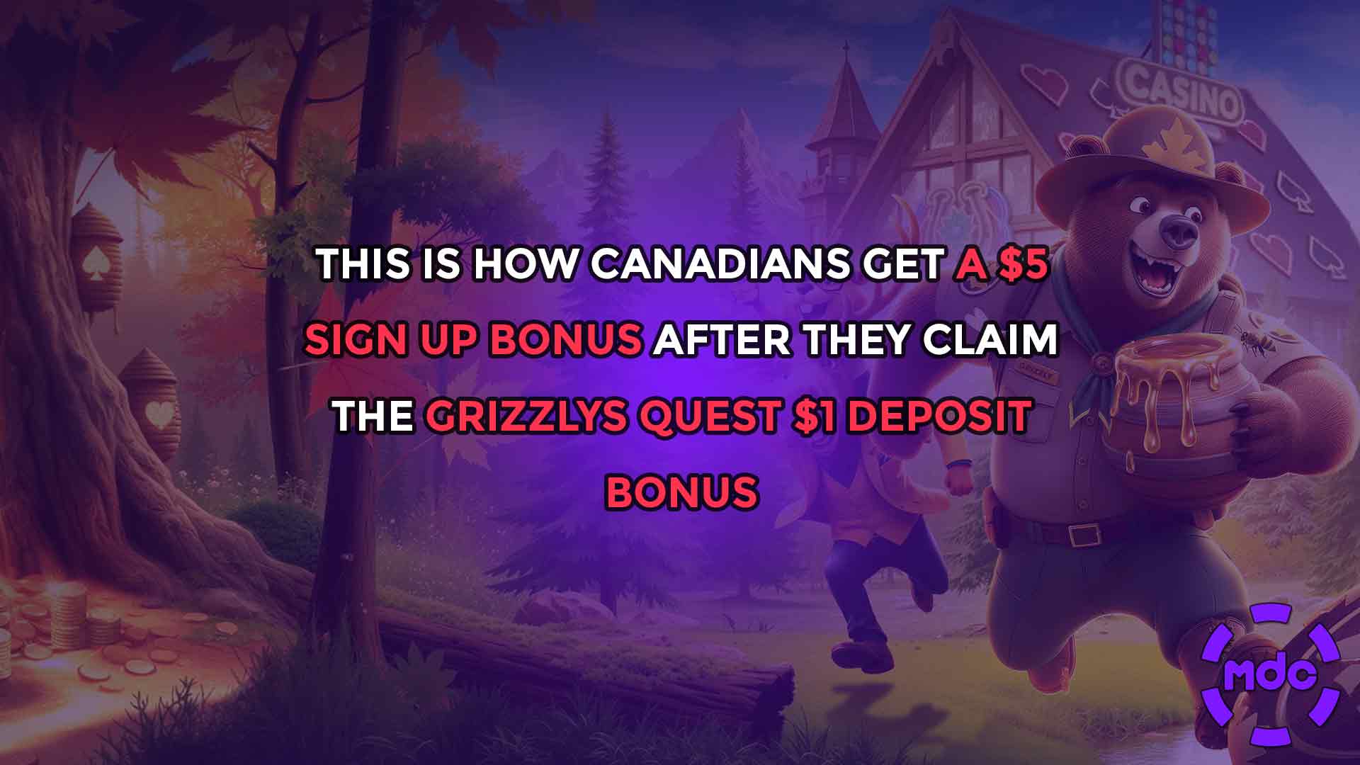 This is How Canadians Get a $5 Sign Up Bonus After They Claim the Grizzlys Quest $1 Deposit Bonus