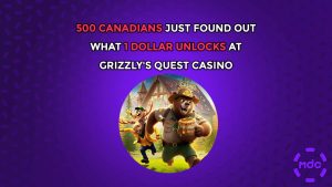 500 Canadians just found out what 1 Dollar unlocks at Grizzly’s Quest Casino