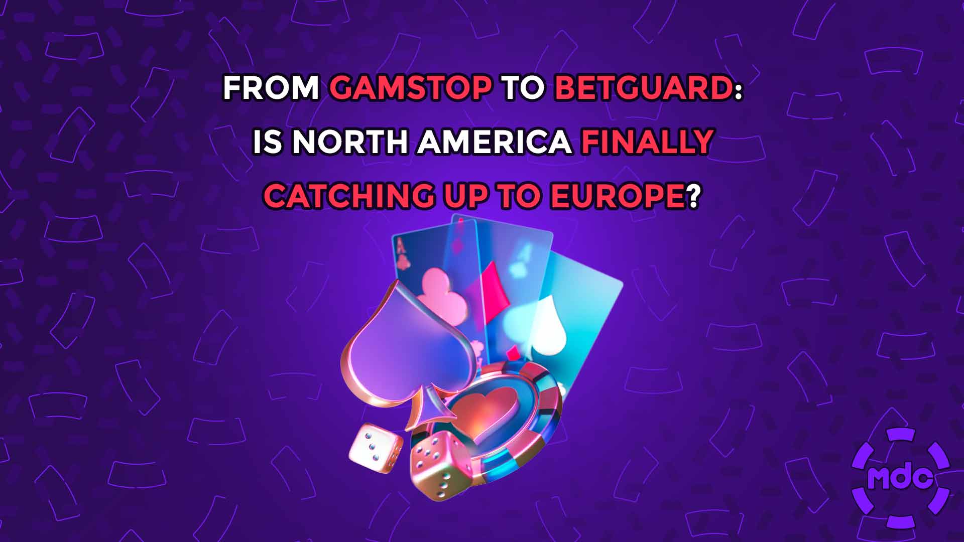 From GAMSTOP to BetGuard: Is North America Finally Catching Up to Europe?