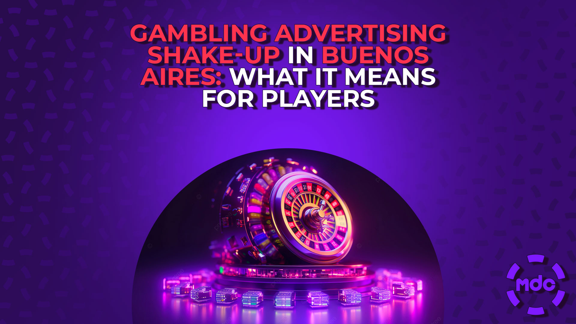 Gambling Advertising Shake-Up in Buenos Aires: What It Means for Players
