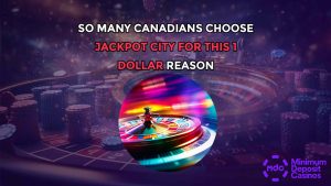 So many Canadians choose Jackpot City for this 1 Dollar Reason