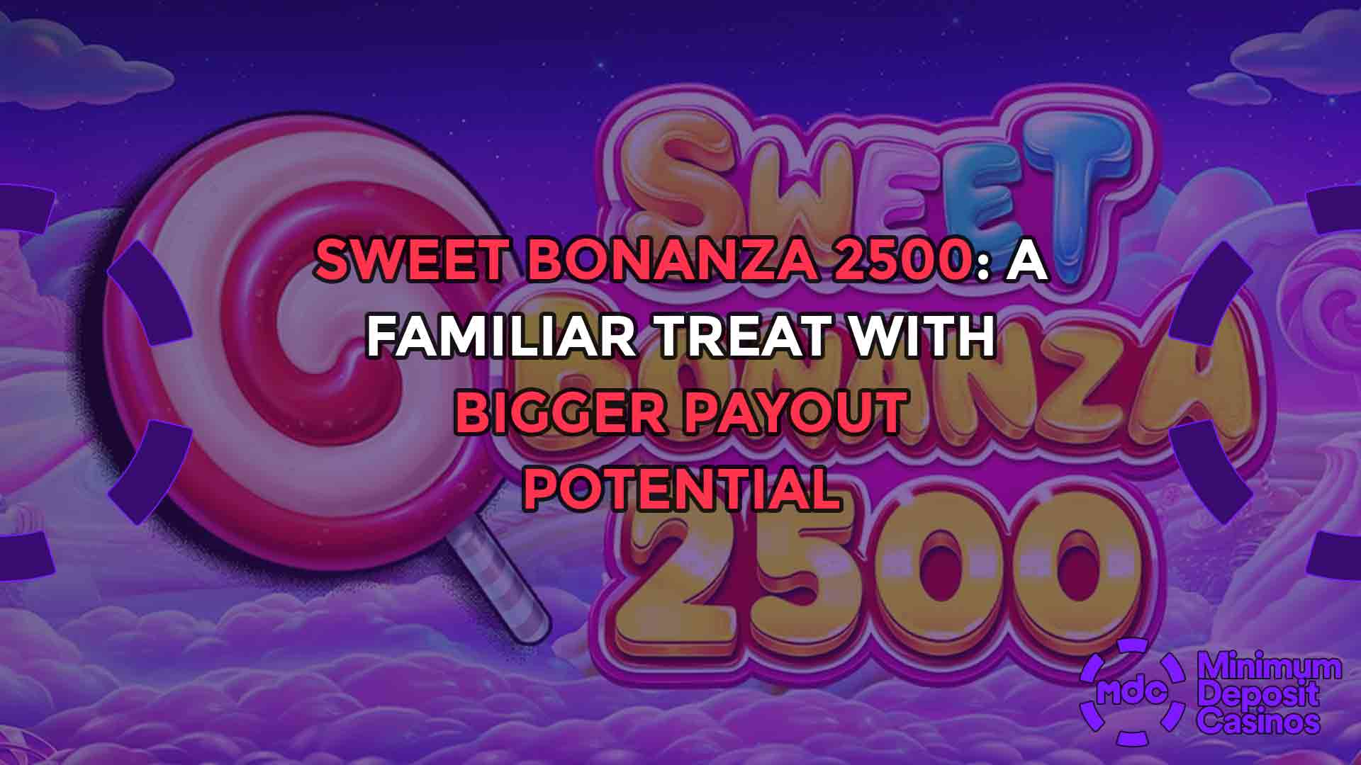 Sweet Bonanza 2500: A Familiar Treat with Bigger Payout Potential
