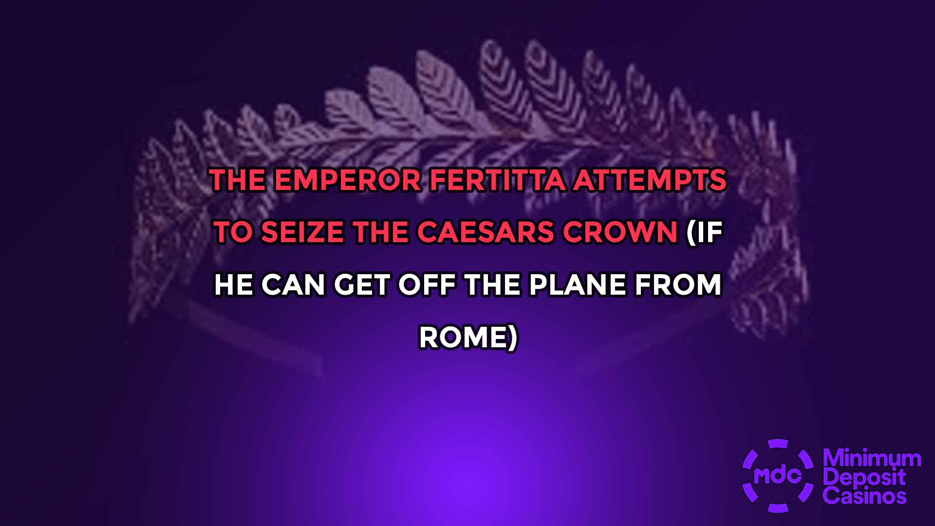 The Emperor Fertitta Attempts to Seize the Caesars Crown (If He Can Get Off the Plane from Rome)