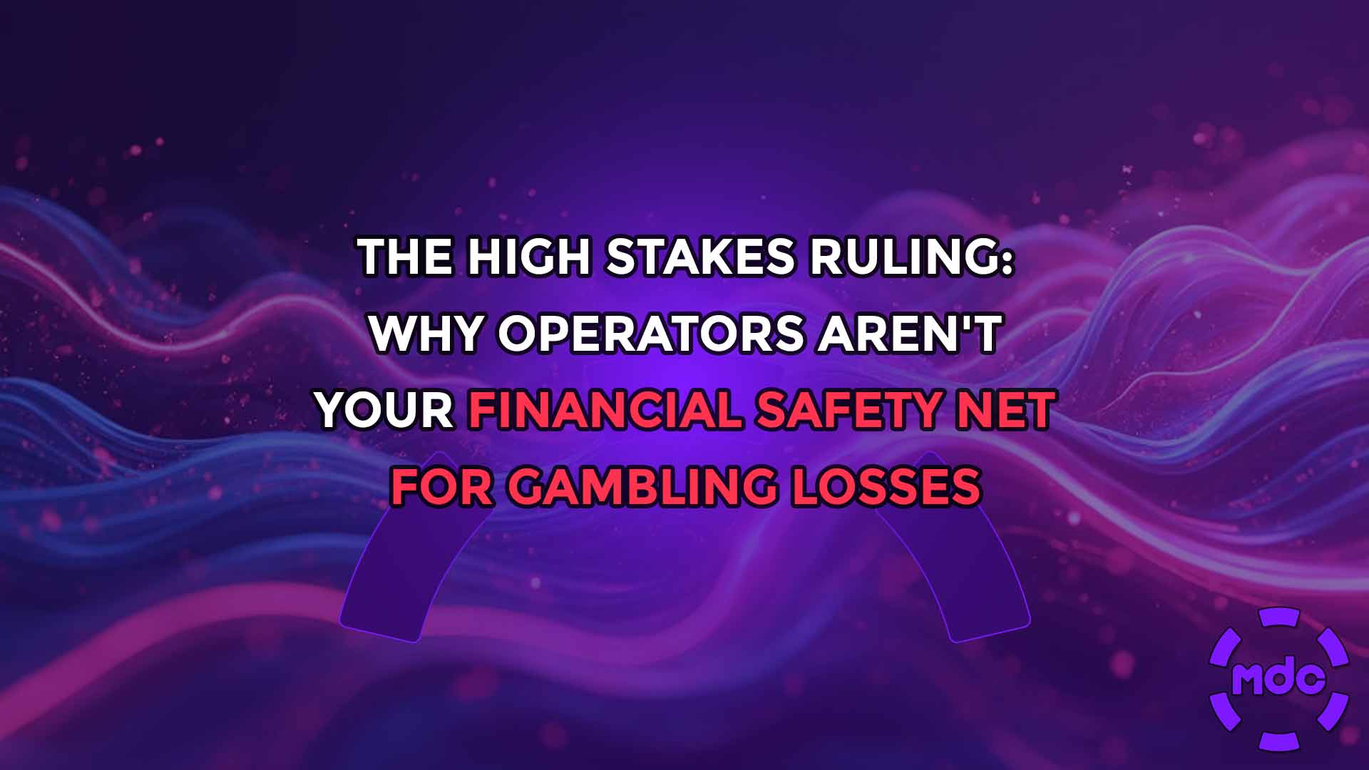 The High Stakes Ruling: Why Operators Aren't Your Financial Safety Net for Gambling Losses