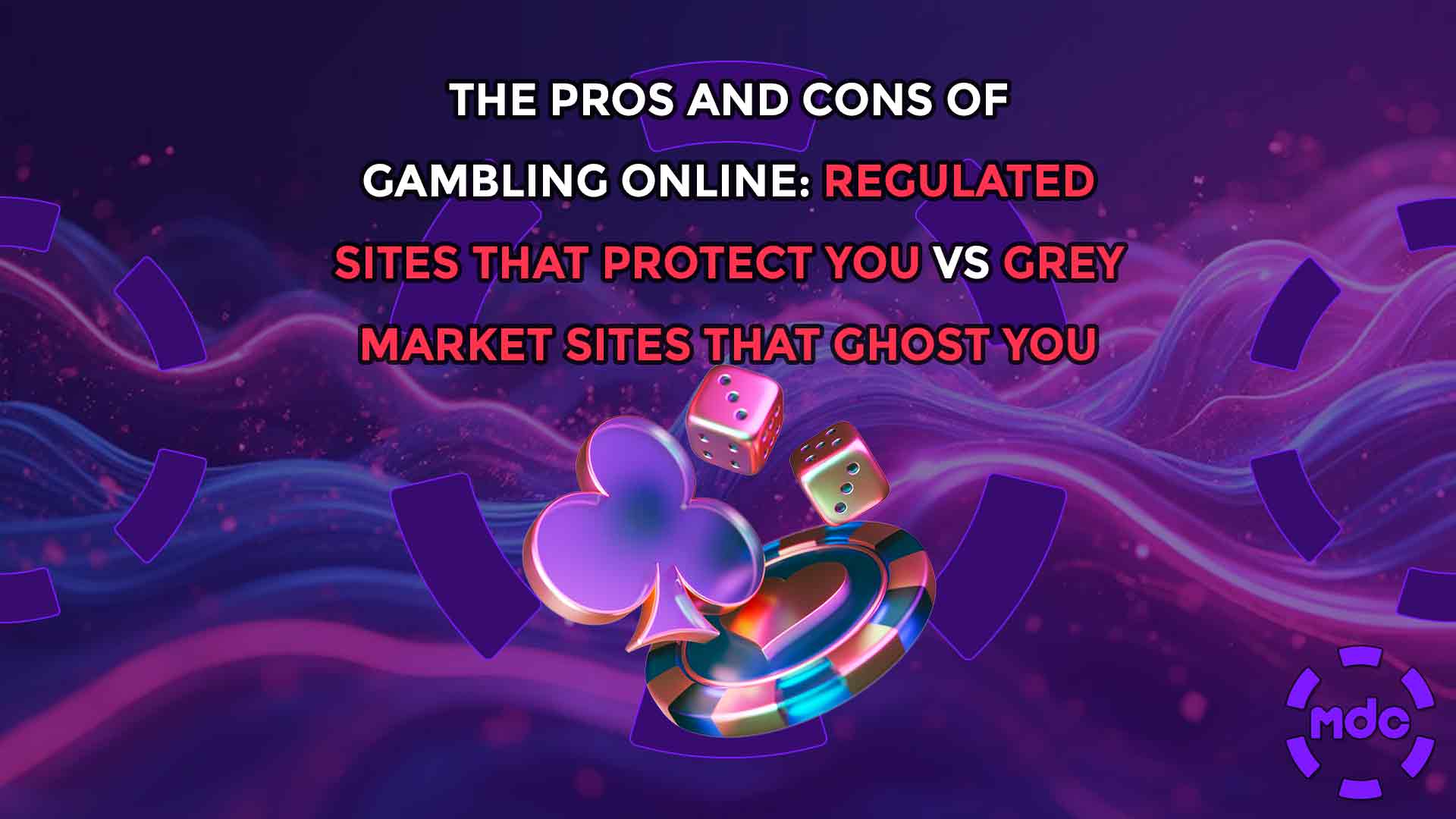 The Pros and Cons of Gambling Online: Regulated Sites That Protect You vs Grey Market Sites That Ghost You