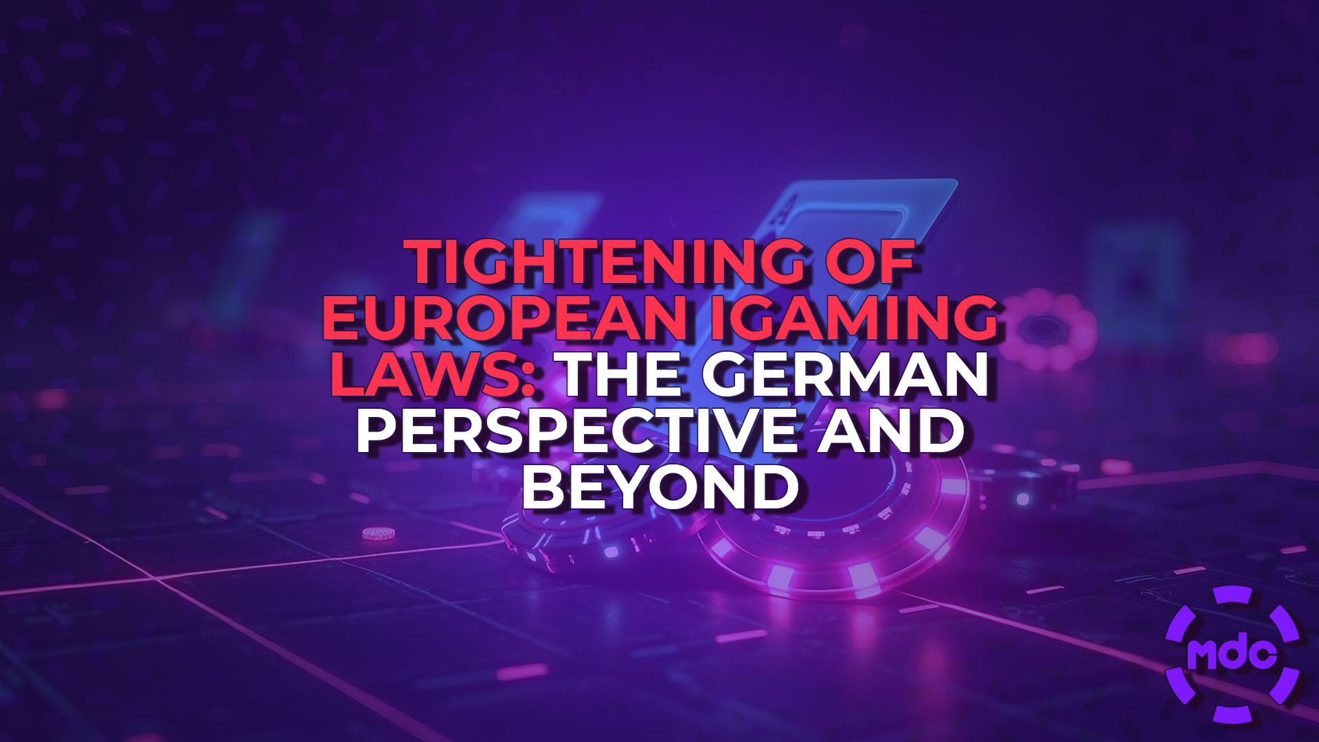 Tightening of European iGaming Laws: The German Perspective and Beyond
