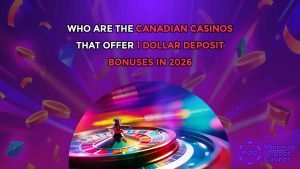 Who Are the Canadian Casinos That Offer 1 Dollar Deposit Bonuses in 2026