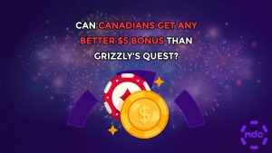 Can Canadians get any better $5 bonus than Grizzly’s Quest
