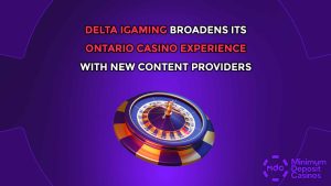 Delta iGaming Broadens Its Ontario Casino Experience with New Content Providers