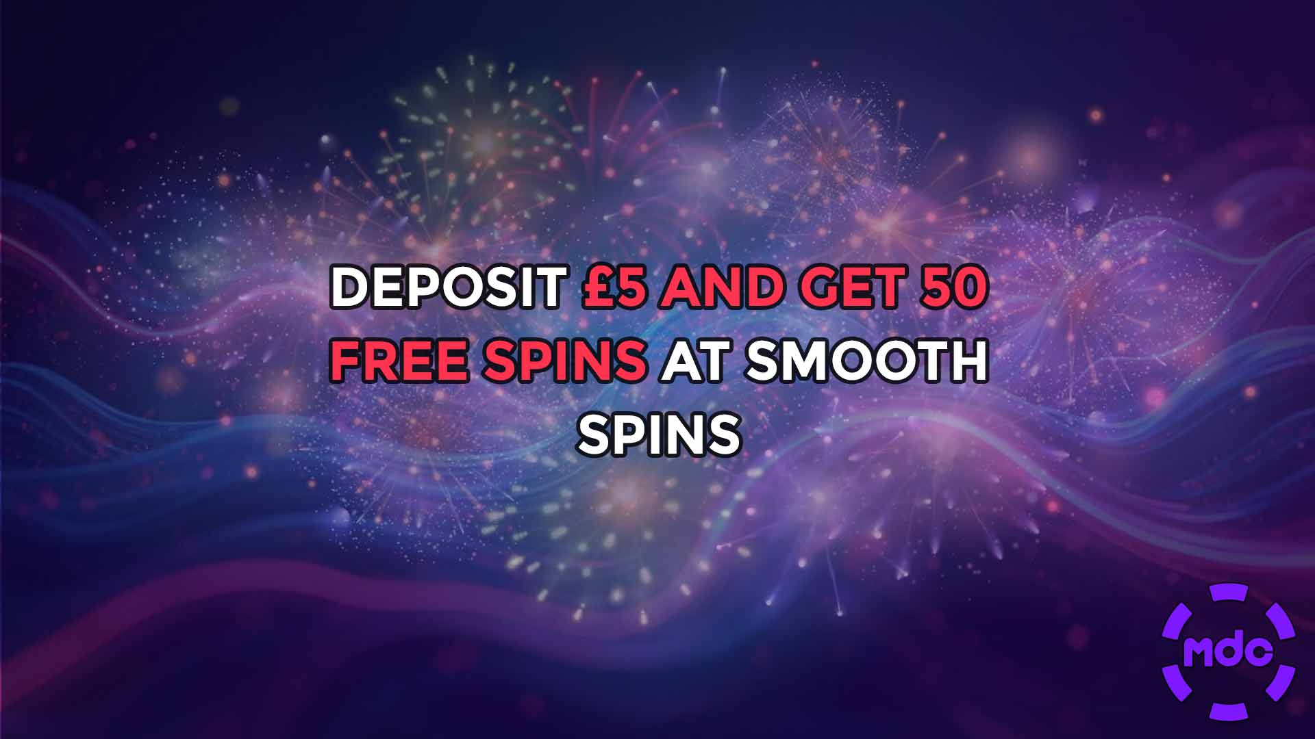 Deposit £5 and get 50 free spins at Smooth Spins