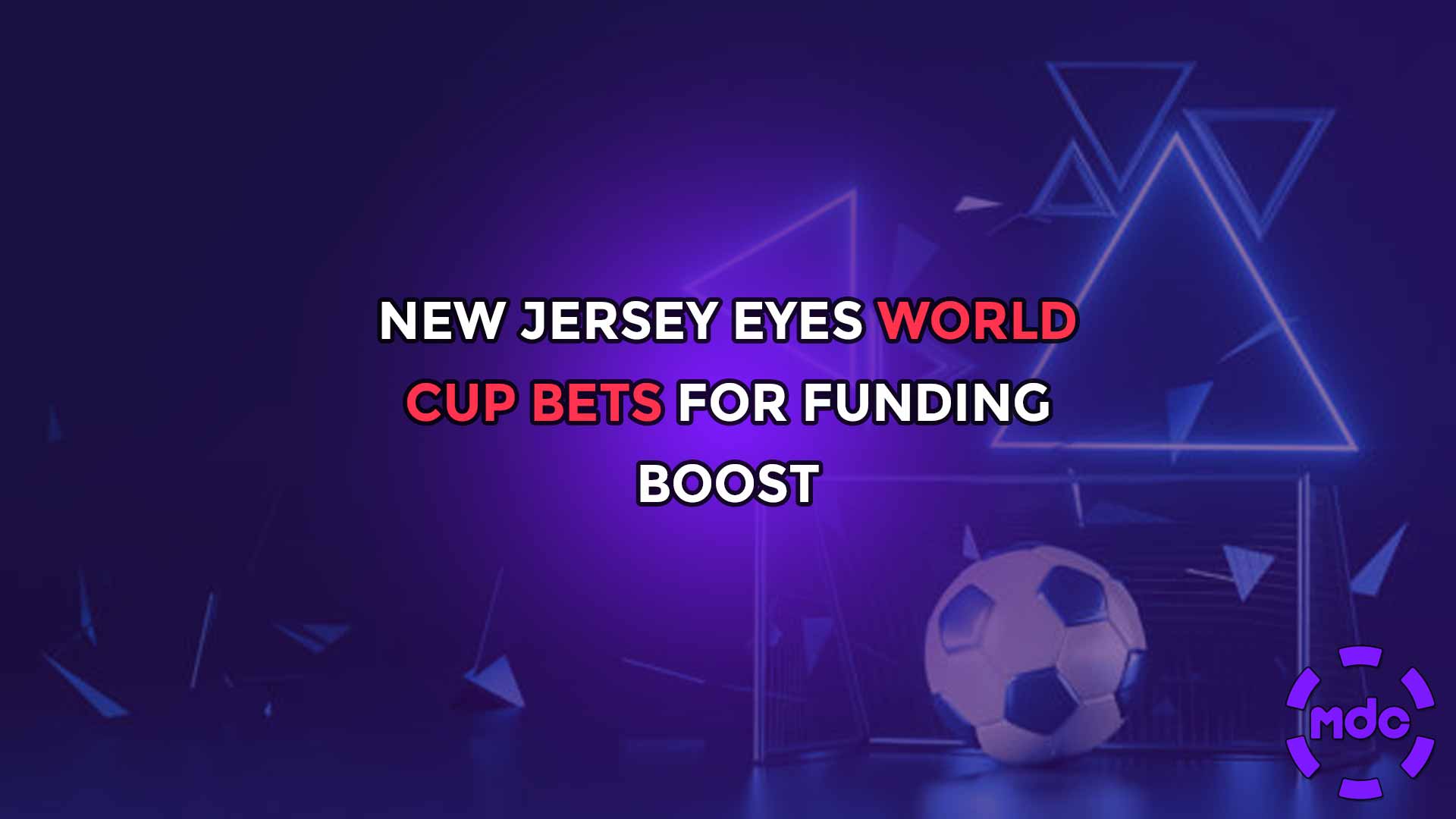 New Jersey Eyes World Cup Bets for Funding Boost